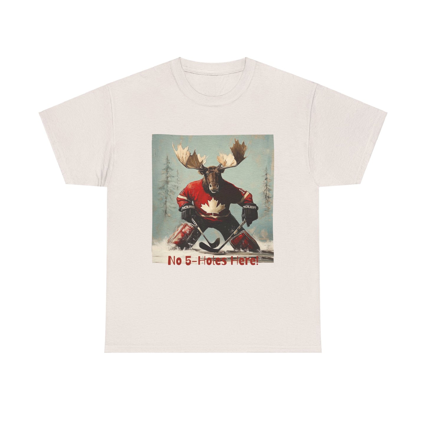 "No 5-Holes Here!" Hockey Player Goalie Moose - Moose Lover Hockey Graphic Tee Unisex Heavy Cotton Tee T-Shirt
