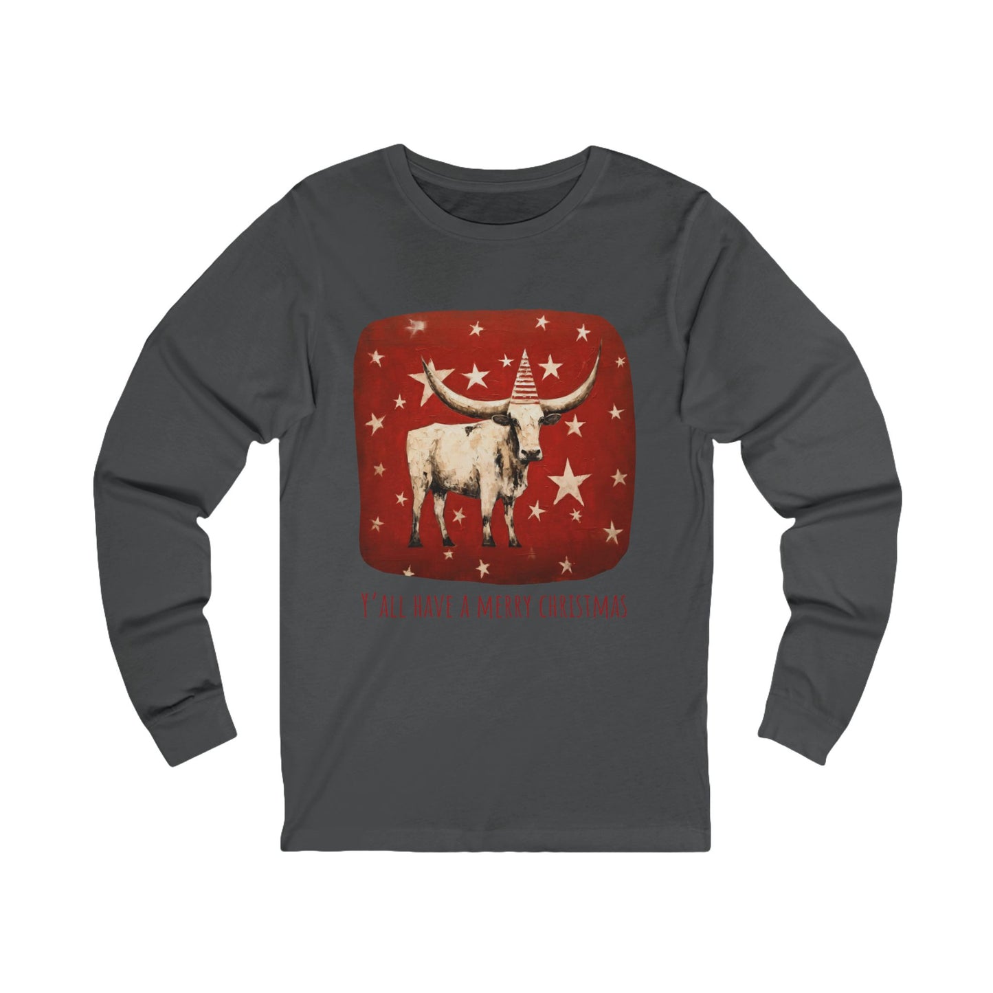 Y'all Have a Merry Christmas - Longhorn Style, Long Sleeve Holiday Shirt Cattle Christmas Gift Unisex Jersey Long Sleeve Tee Shirt, T-Shirt,