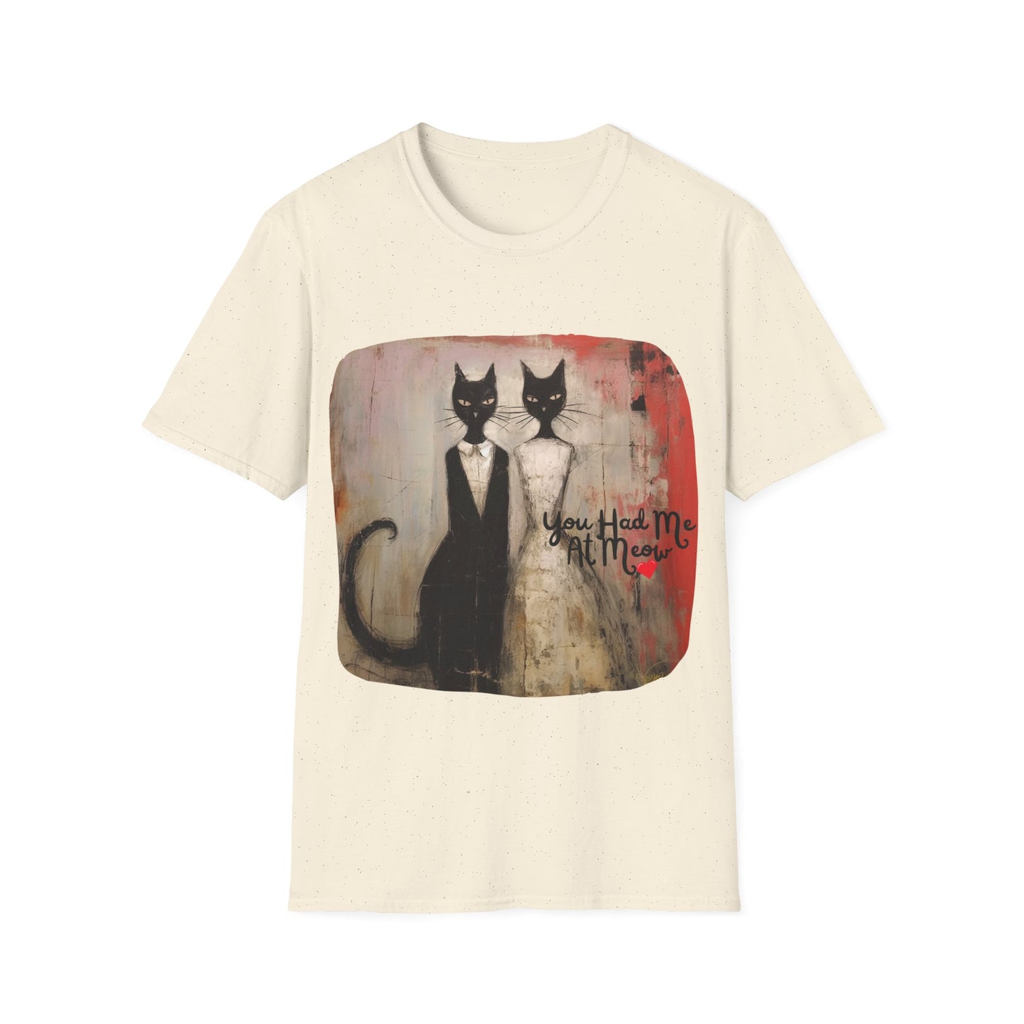 You Had Me At Meow -V2 Love and Romance, Gift Mens Woman's Unisex Graphic T Tee Shirt, Softstyle Teeshirt