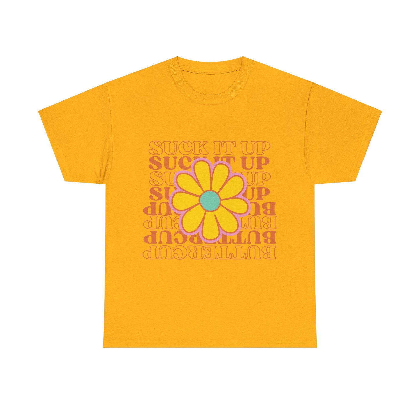 Suck It Up Buttercup T-shirt, Unisex Heavy Cotton Tee T-Shirt