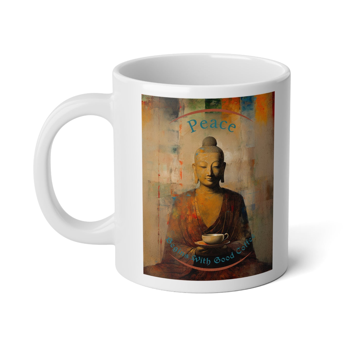 Peace Begins with Good Coffee Buddha Buda Peace Gift, Jumbo 20 oz mug Yoga, Meditation Funny Gift for Coffee Lovers