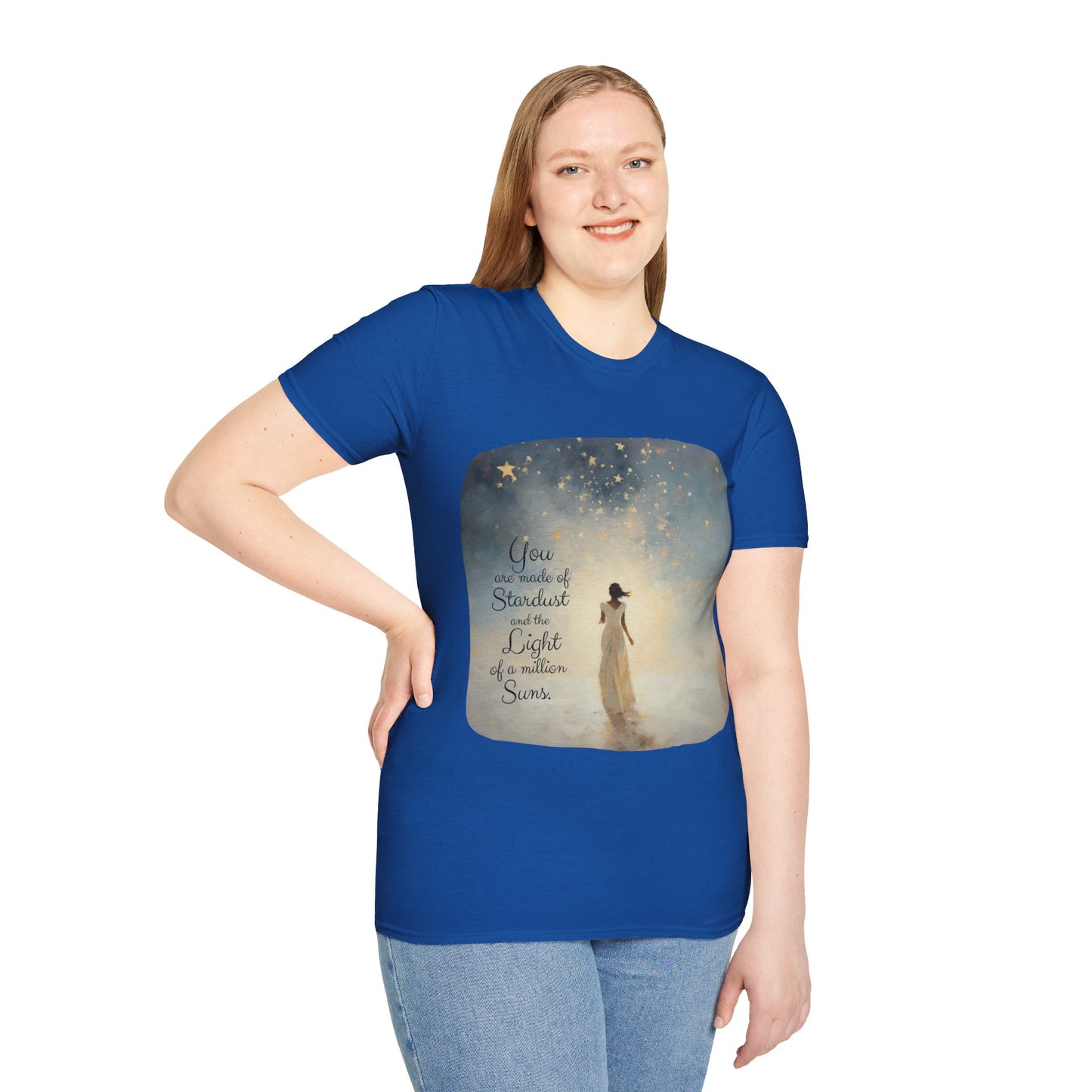 Inspirational You are Made of Stardust and the Light of a Million Suns , Gift Shirt, Yoga, Spirit, Positivity Shirt, Unisex Shirt, Softstyle T-Shirt Tee Teeshirt