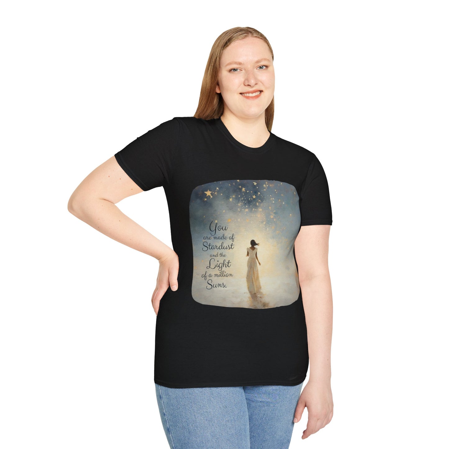 Inspirational You are Made of Stardust and the Light of a Million Suns , Gift Shirt, Yoga, Spirit, Positivity Shirt, Unisex Shirt, Softstyle T-Shirt Tee Teeshirt