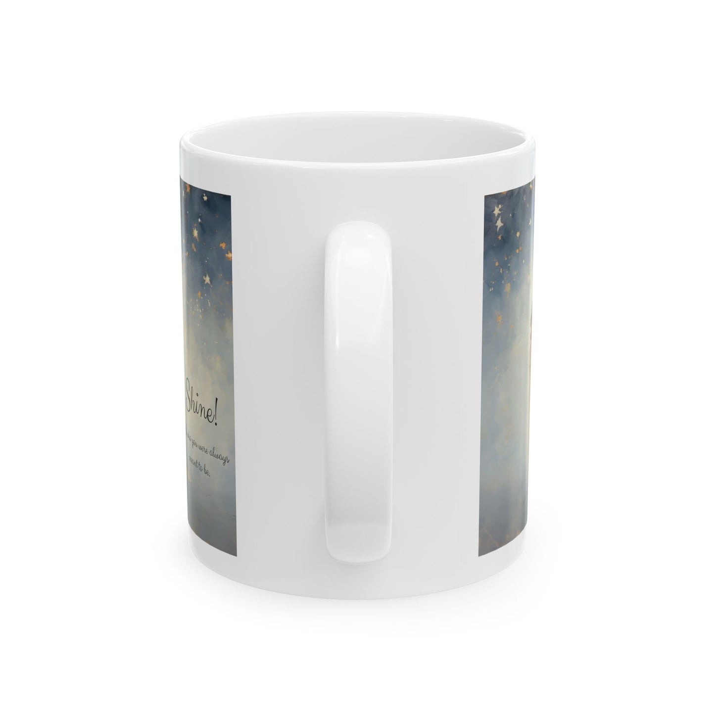 Inspirational Shine! Friendship, Friend, Lover, "Be who you were always meant to be" Gift Mug, Christmas Gift, Printed Ceramic Mug 11oz