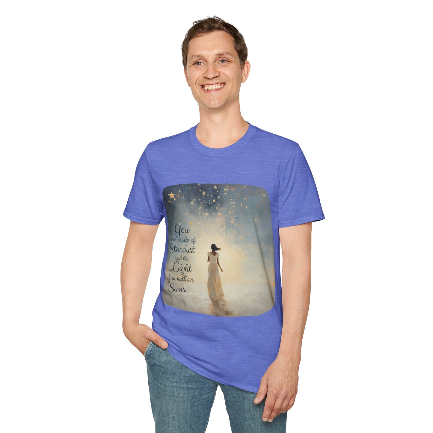 Inspirational You are Made of Stardust and the Light of a Million Suns , Gift Shirt, Yoga, Spirit, Positivity Shirt, Unisex Shirt, Softstyle T-Shirt Tee Teeshirt