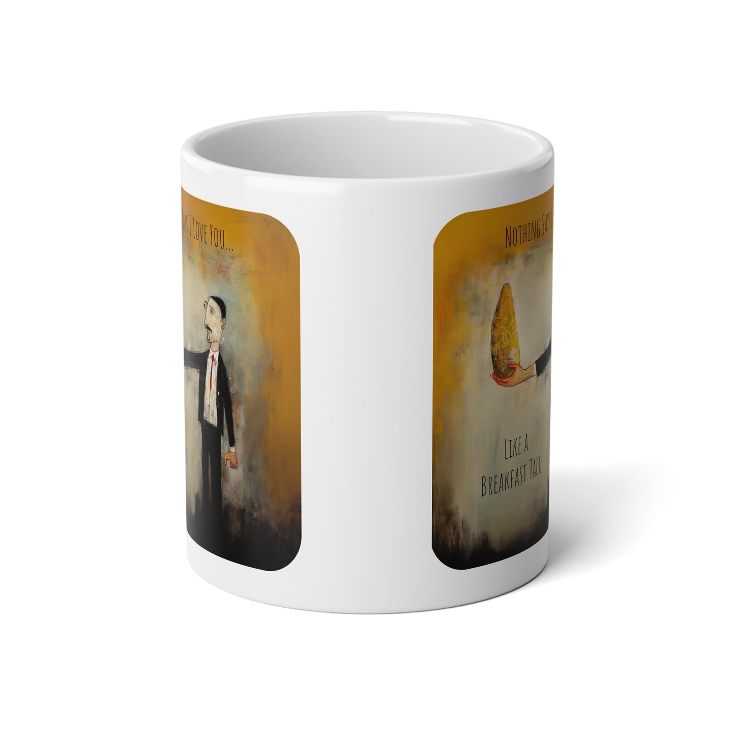 Valentine's Day Gift, Breakfast Taco Love! Nothing Says I Love You Like a Breakfast Taco Jumbo 20 oz Mug XL Size Mug Austin Kitsch
