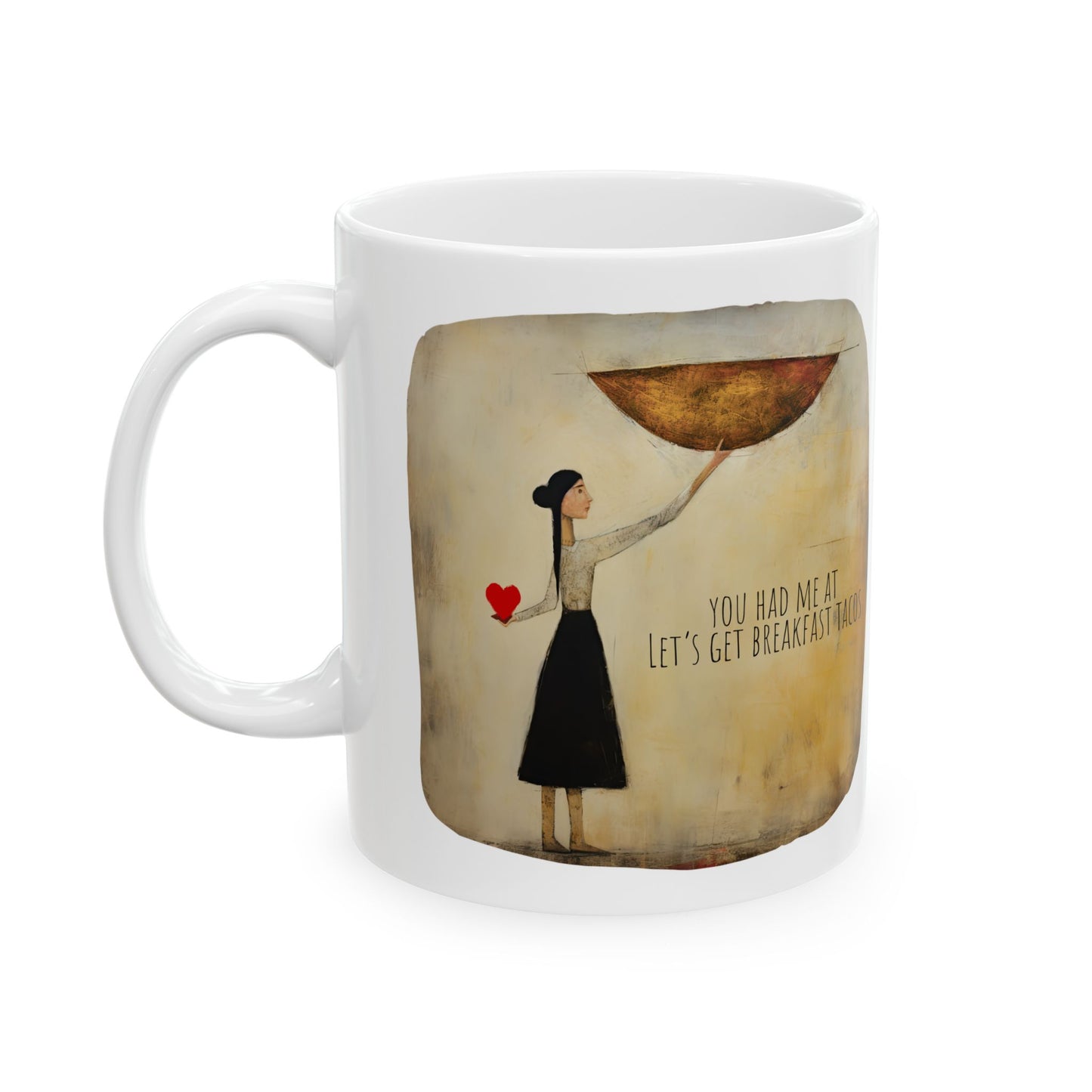 You Had Me At Let's Get Breakfast Tacos, Valentine's Day Printed Ceramic Mug 11oz