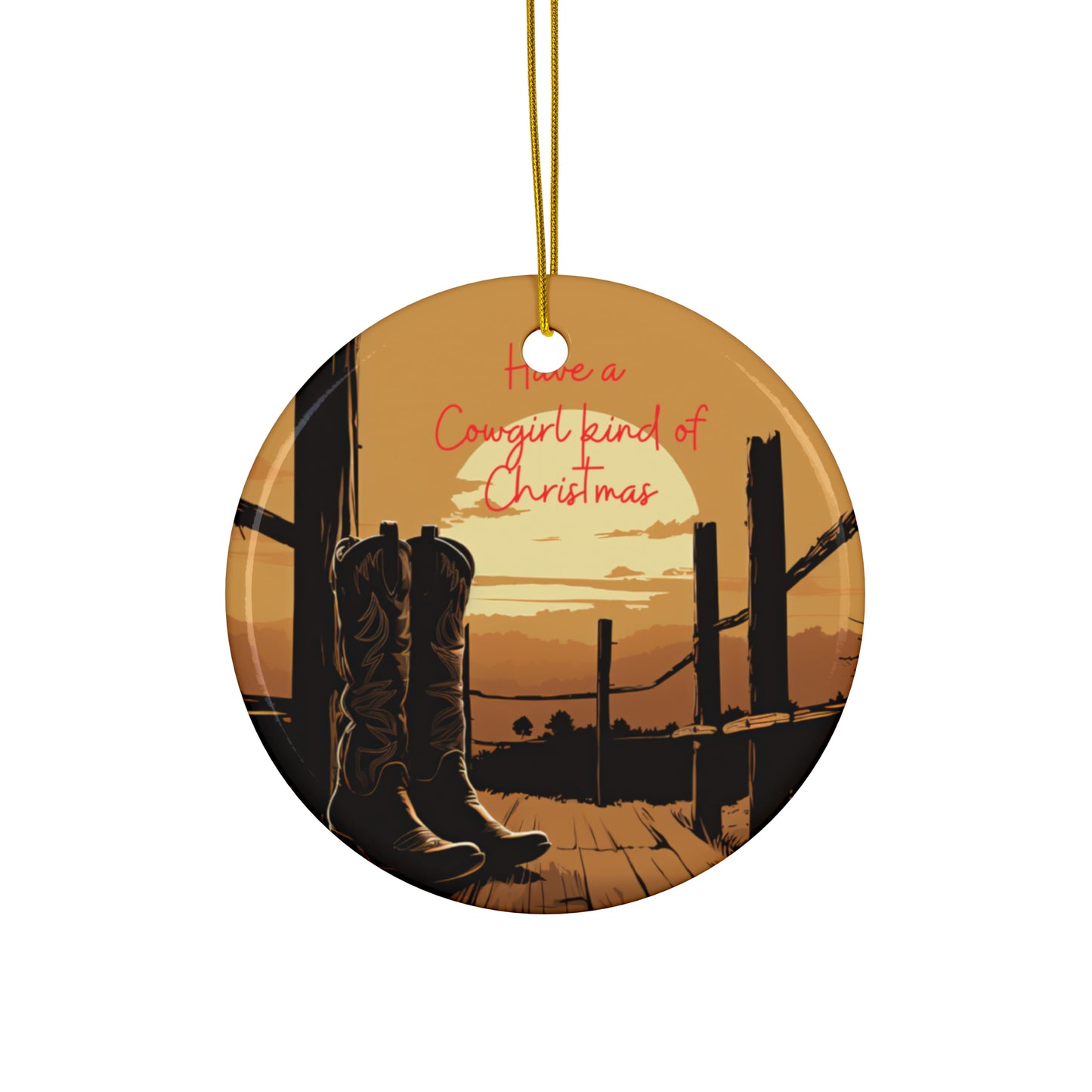 Have a Cowgirl kind of Christmas, Southern Cowboy, Cowgirl, Rodeo Keepsake Ornament, Ceramic Ornament Christmas Gift