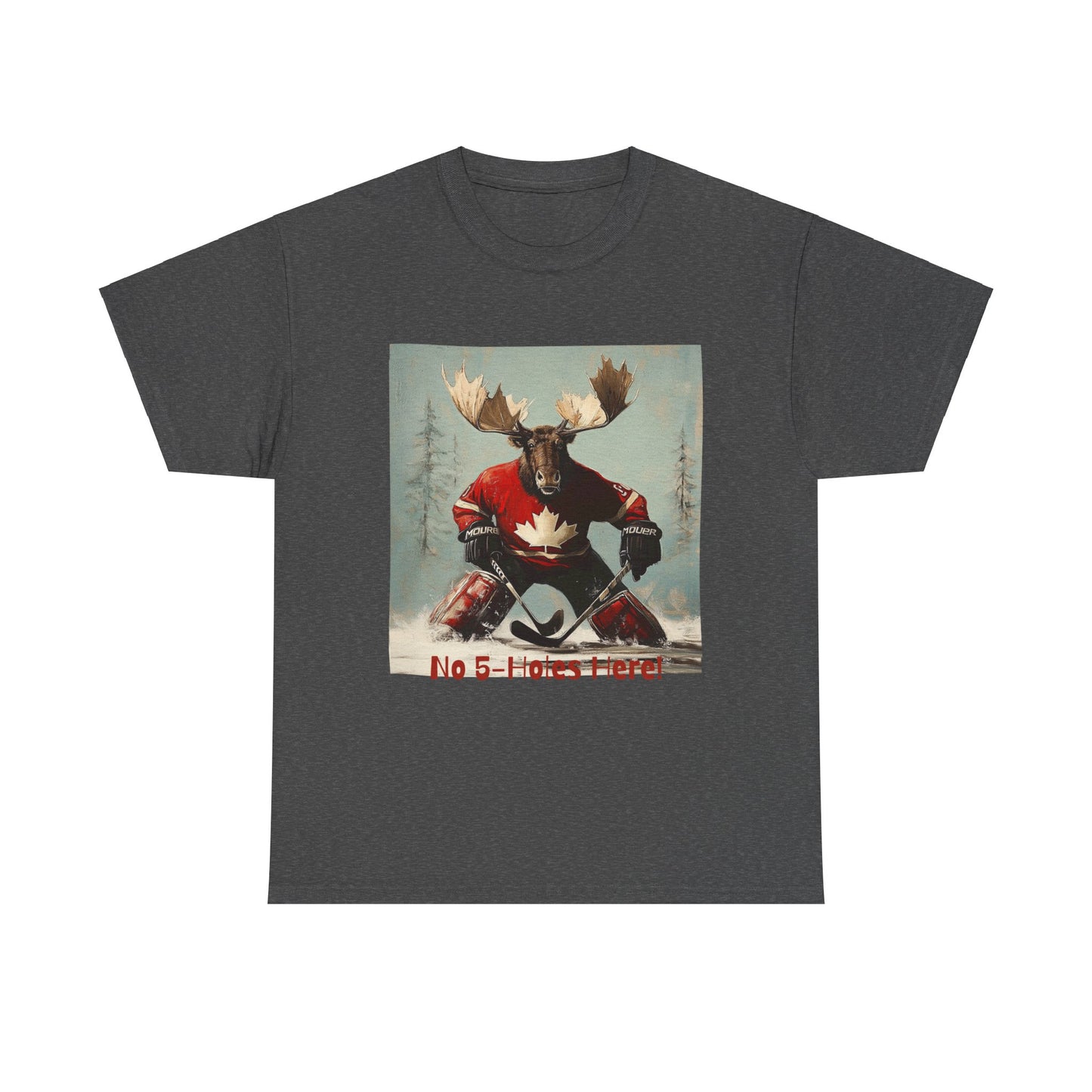 "No 5-Holes Here!" Hockey Player Goalie Moose - Moose Lover Hockey Graphic Tee Unisex Heavy Cotton Tee T-Shirt