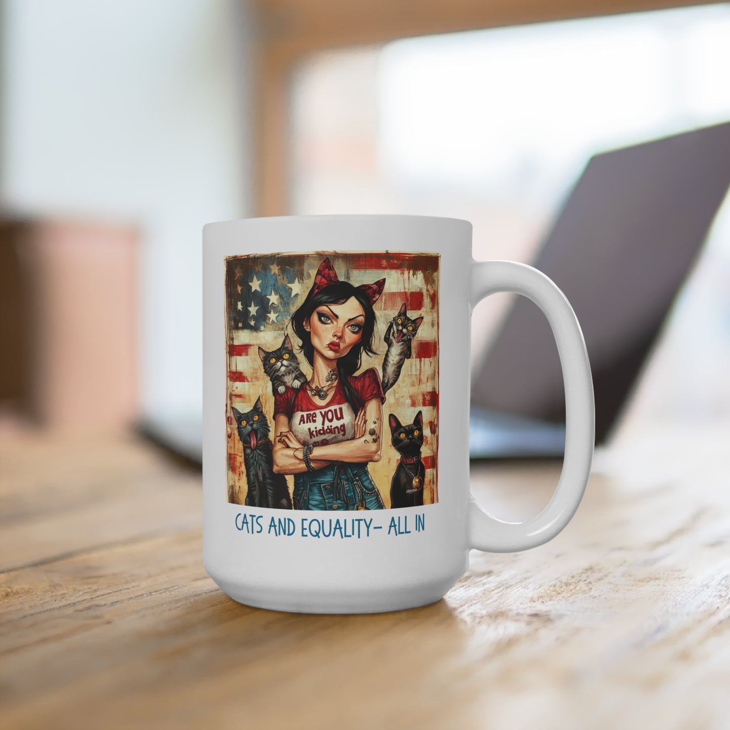 Childless Cat Lady Mug - "Cats and Equality - All In" T-shirt, Say NO to Ignorance - Mug 15oz