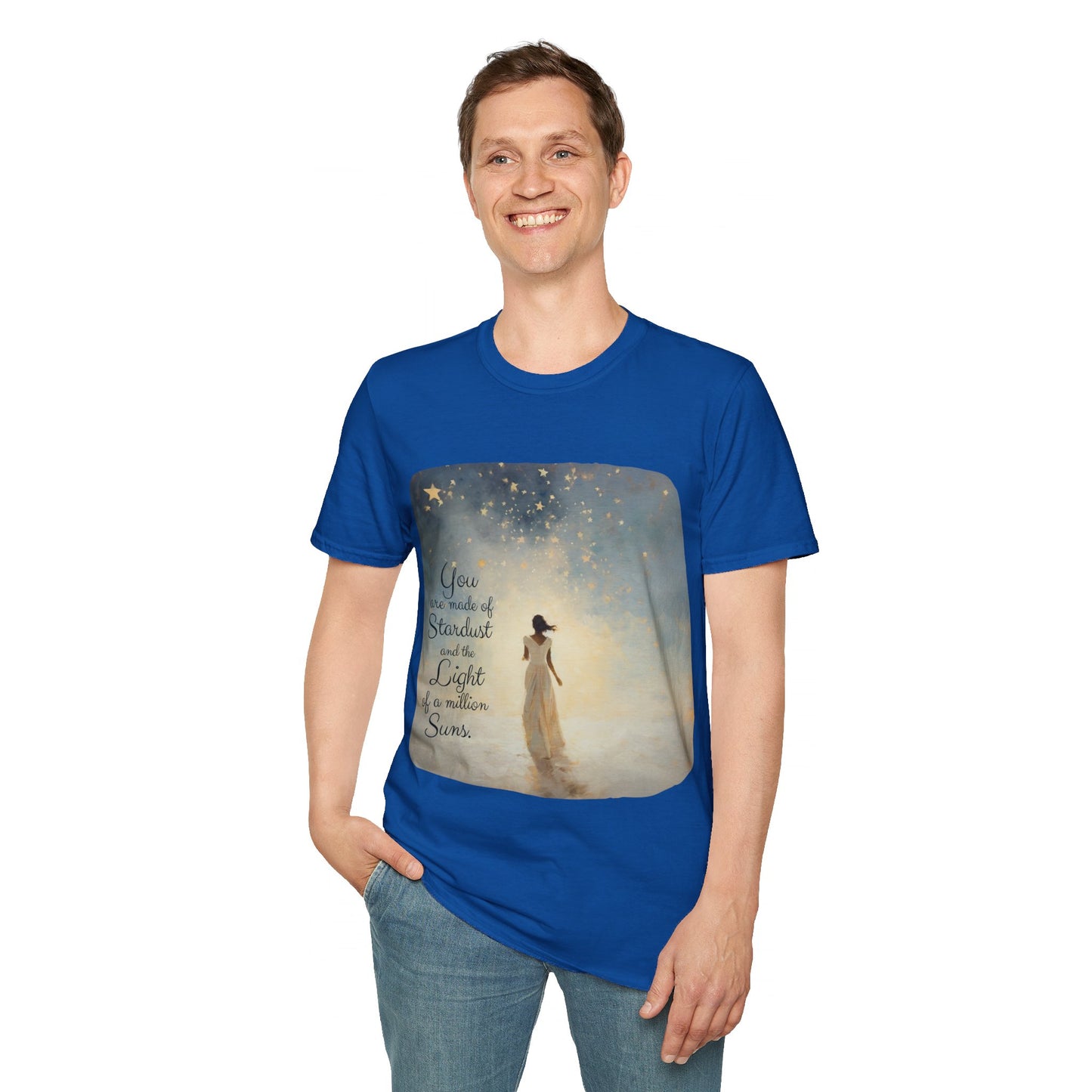Inspirational You are Made of Stardust and the Light of a Million Suns , Gift Shirt, Yoga, Spirit, Positivity Shirt, Unisex Shirt, Softstyle T-Shirt Tee Teeshirt