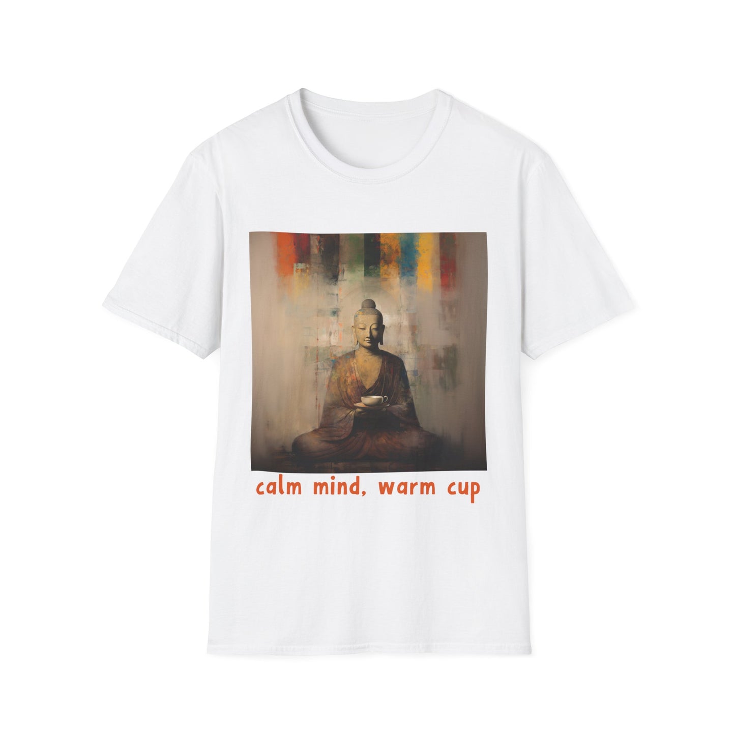 Calm MInd, Warm Cup - Coffee Tea Lover Buda Buddha Budda Unisex Graphic Tee - Jersey Short Sleeve Tee Shirt, Softstyle T-Shirt Men Woman