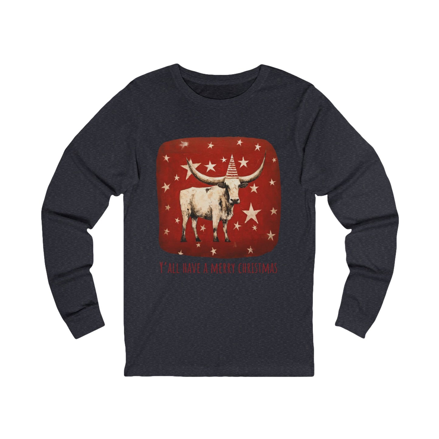 Y'all Have a Merry Christmas - Longhorn Style, Long Sleeve Holiday Shirt Cattle Christmas Gift Unisex Jersey Long Sleeve Tee Shirt, T-Shirt,
