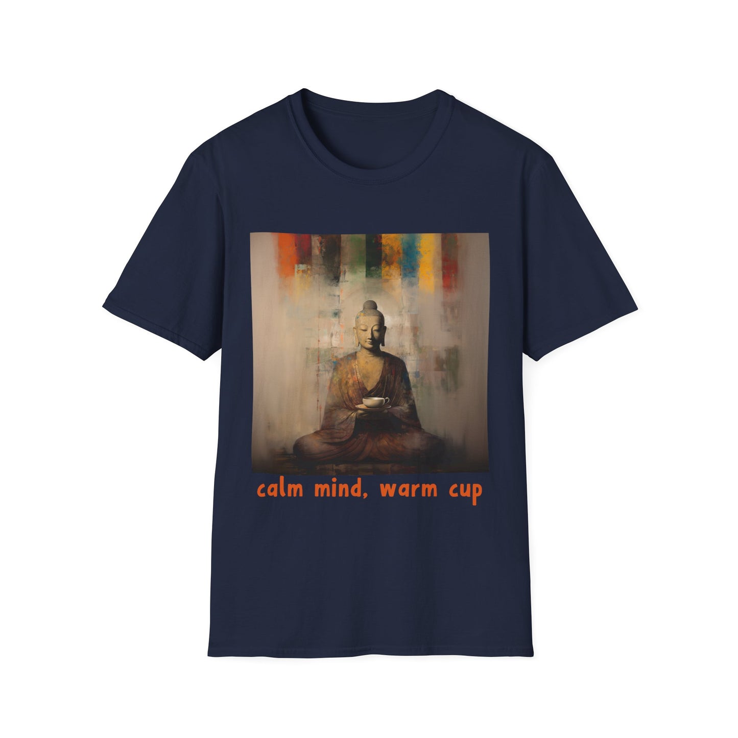 Calm MInd, Warm Cup - Coffee Tea Lover Buda Buddha Budda Unisex Graphic Tee - Jersey Short Sleeve Tee Shirt, Softstyle T-Shirt Men Woman