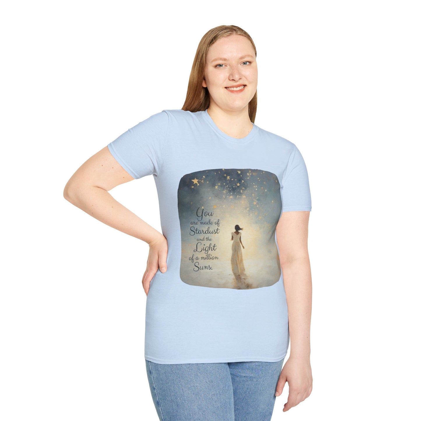 Inspirational You are Made of Stardust and the Light of a Million Suns , Gift Shirt, Yoga, Spirit, Positivity Shirt, Unisex Shirt, Softstyle T-Shirt Tee Teeshirt