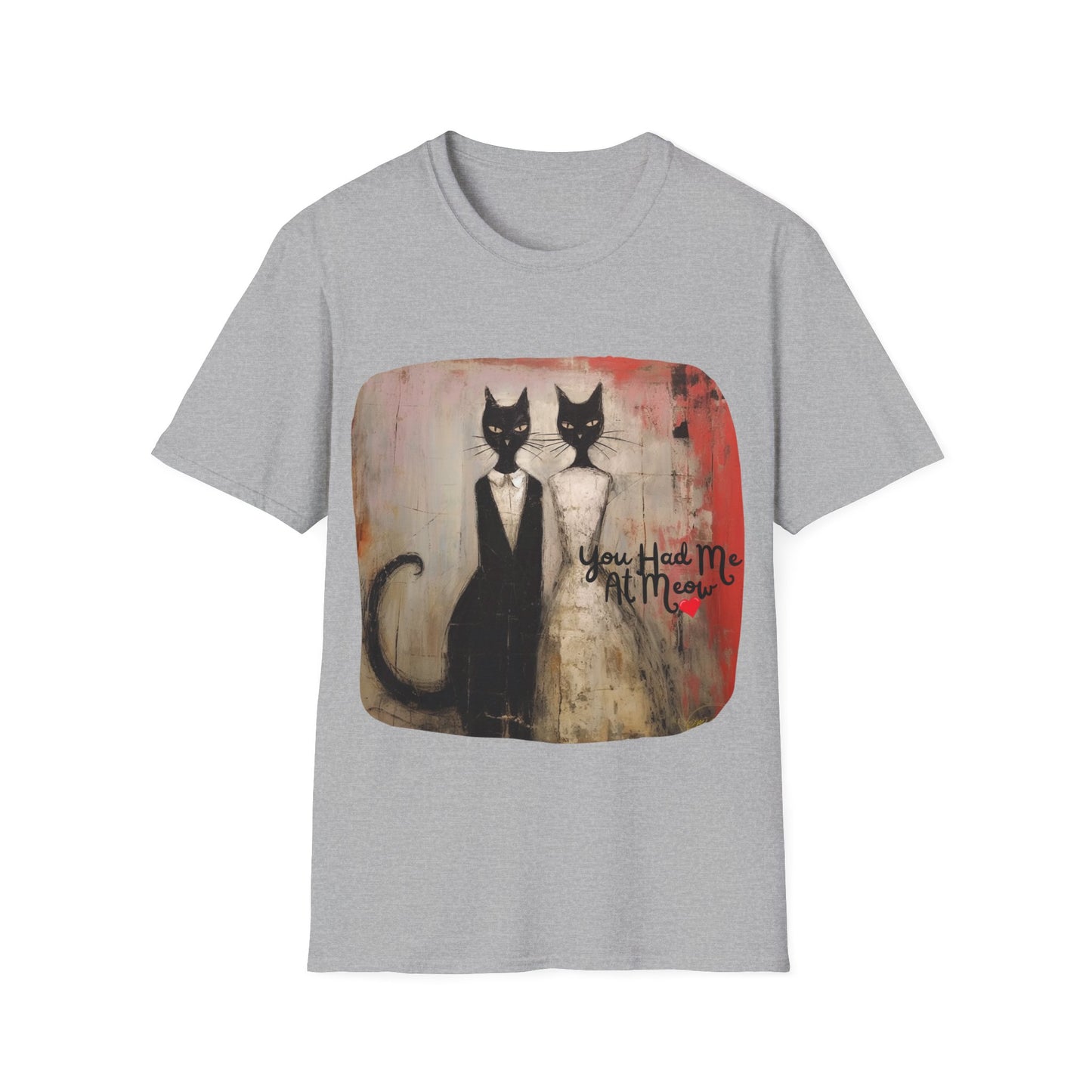 You Had Me At Meow -V2 Love and Romance, Gift Mens Woman's Unisex Graphic T Tee Shirt, Softstyle Teeshirt