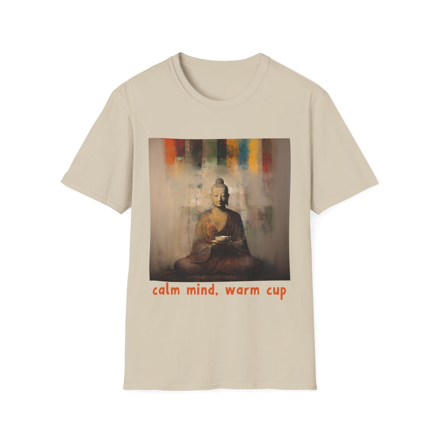 Calm MInd, Warm Cup - Coffee Tea Lover Buda Buddha Budda Unisex Graphic Tee - Jersey Short Sleeve Tee Shirt, Softstyle T-Shirt Men Woman