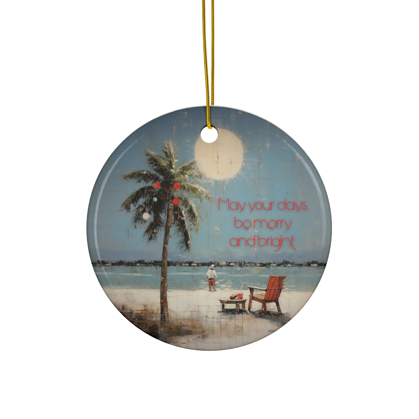 May Your Days Be Merry & Bright, Florida, Tropical, Sailing Sailboat Seaside Christmas Greetings - Christmas Tree Keepsake Ornament Ceramic - Seas and Greetings