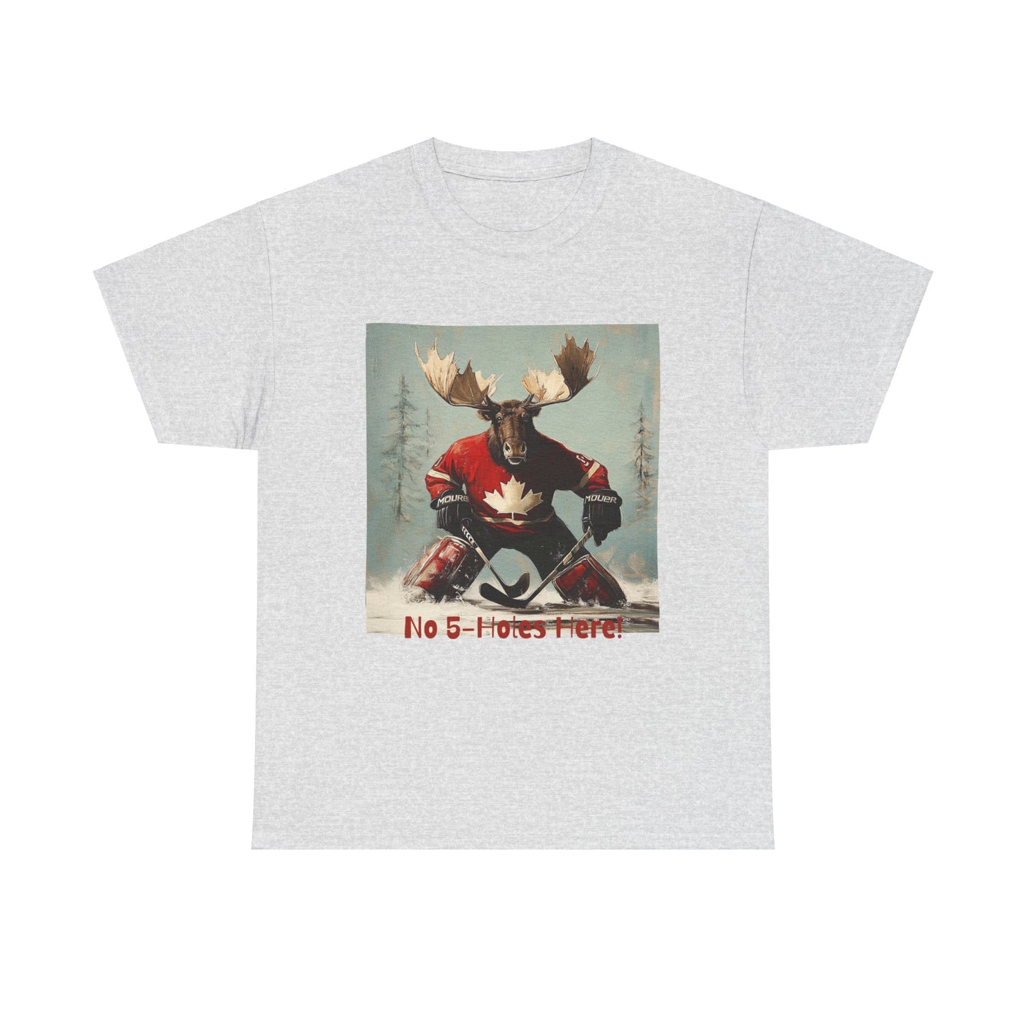 "No 5-Holes Here!" Hockey Player Goalie Moose - Moose Lover Hockey Graphic Tee Unisex Heavy Cotton Tee T-Shirt
