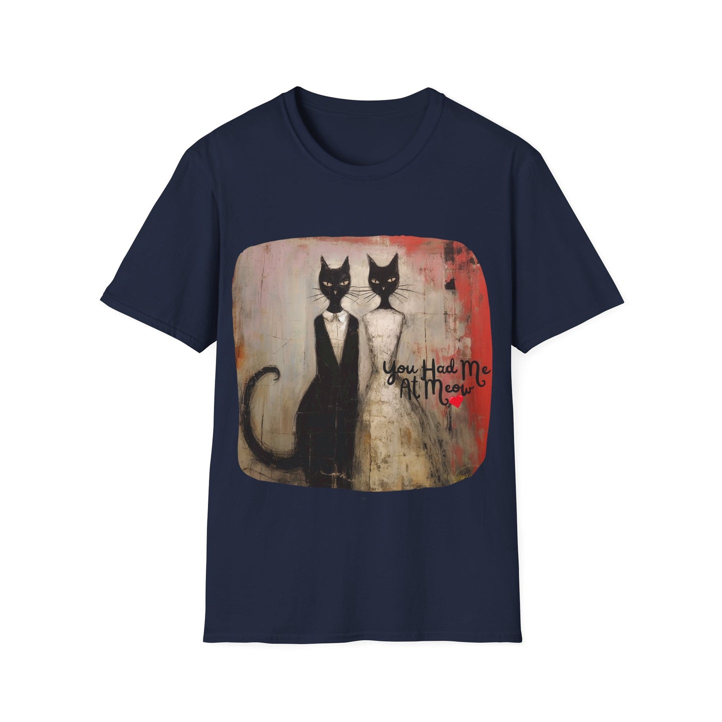 You Had Me At Meow -V2 Love and Romance, Gift Mens Woman's Unisex Graphic T Tee Shirt, Softstyle Teeshirt