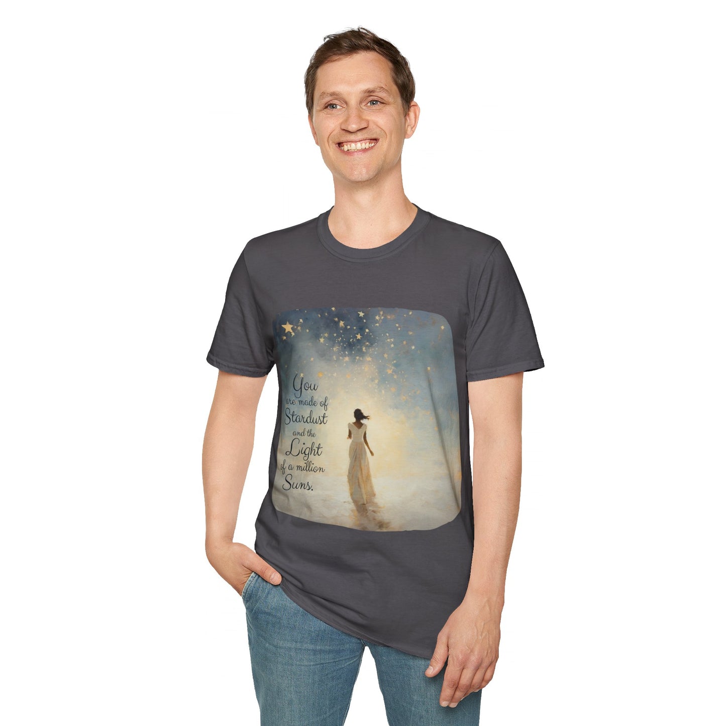 Inspirational You are Made of Stardust and the Light of a Million Suns , Gift Shirt, Yoga, Spirit, Positivity Shirt, Unisex Shirt, Softstyle T-Shirt Tee Teeshirt