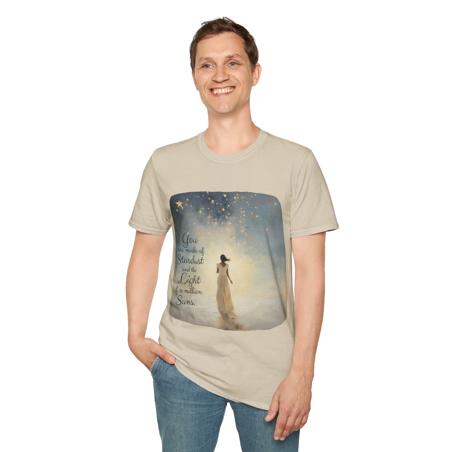 Inspirational You are Made of Stardust and the Light of a Million Suns , Gift Shirt, Yoga, Spirit, Positivity Shirt, Unisex Shirt, Softstyle T-Shirt Tee Teeshirt