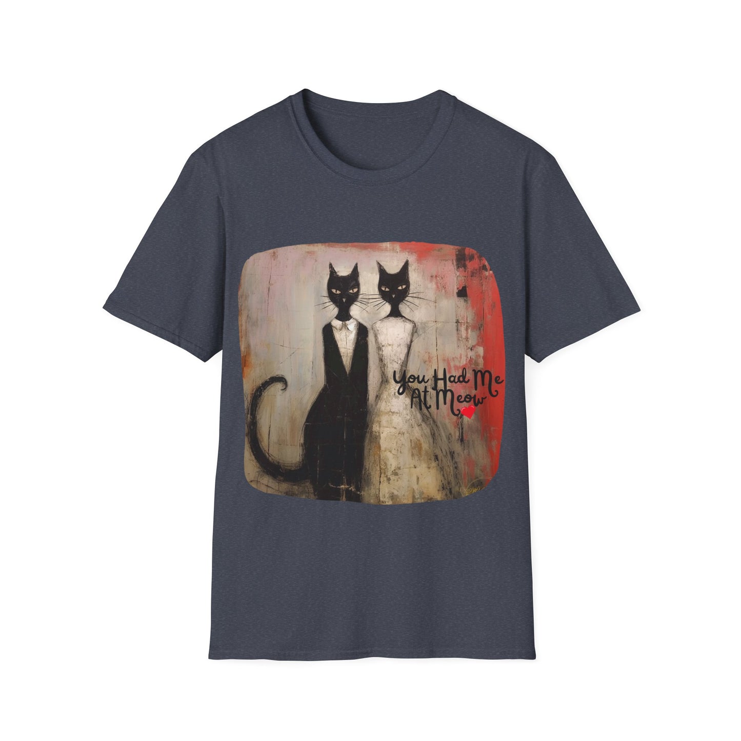 You Had Me At Meow -V2 Love and Romance, Gift Mens Woman's Unisex Graphic T Tee Shirt, Softstyle Teeshirt