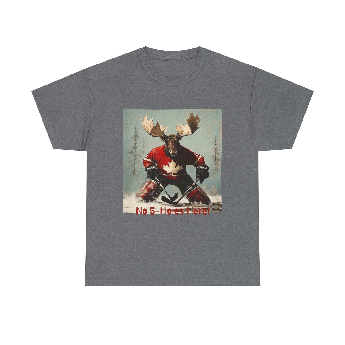 "No 5-Holes Here!" Hockey Player Goalie Moose - Moose Lover Hockey Graphic Tee Unisex Heavy Cotton Tee T-Shirt