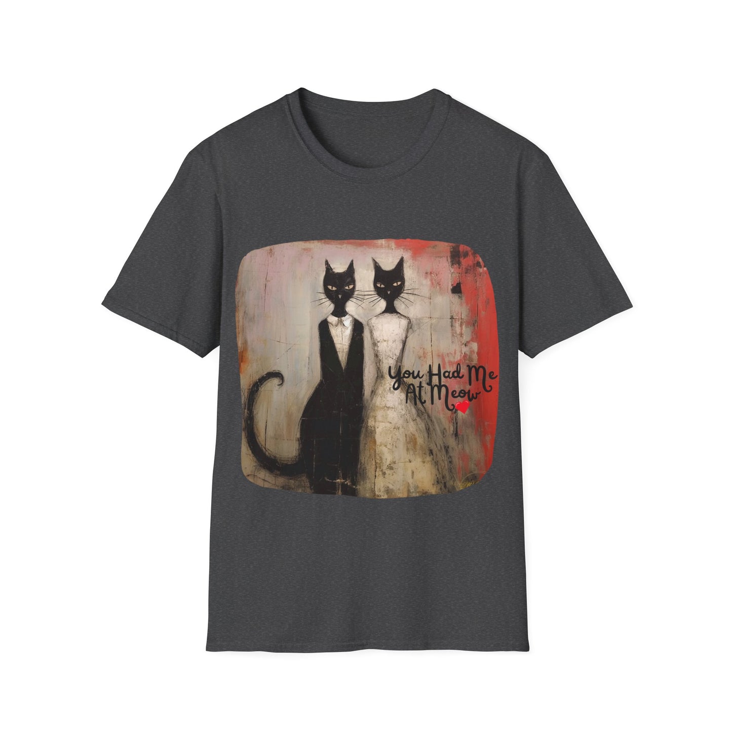 You Had Me At Meow -V2 Love and Romance, Gift Mens Woman's Unisex Graphic T Tee Shirt, Softstyle Teeshirt
