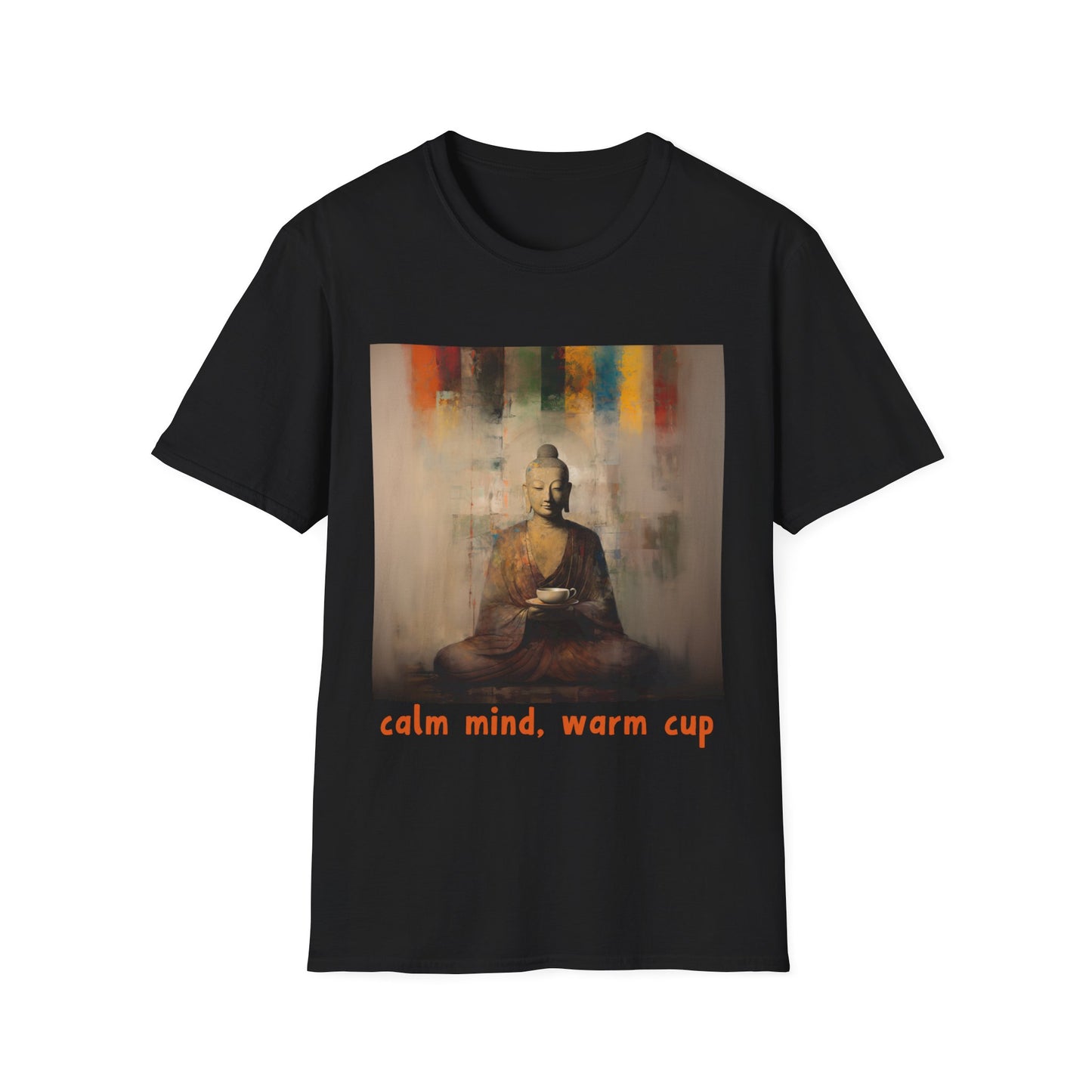 Calm MInd, Warm Cup - Coffee Tea Lover Buda Buddha Budda Unisex Graphic Tee - Jersey Short Sleeve Tee Shirt, Softstyle T-Shirt Men Woman