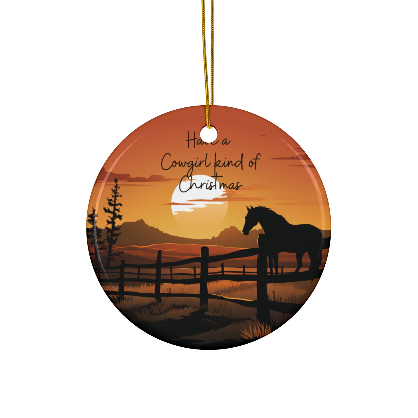 Have a Cowgirl kind of Christmas, Southern Cowboy, Cowgirl, Rodeo Keepsake Ornament, Ceramic Ornament Christmas Gift