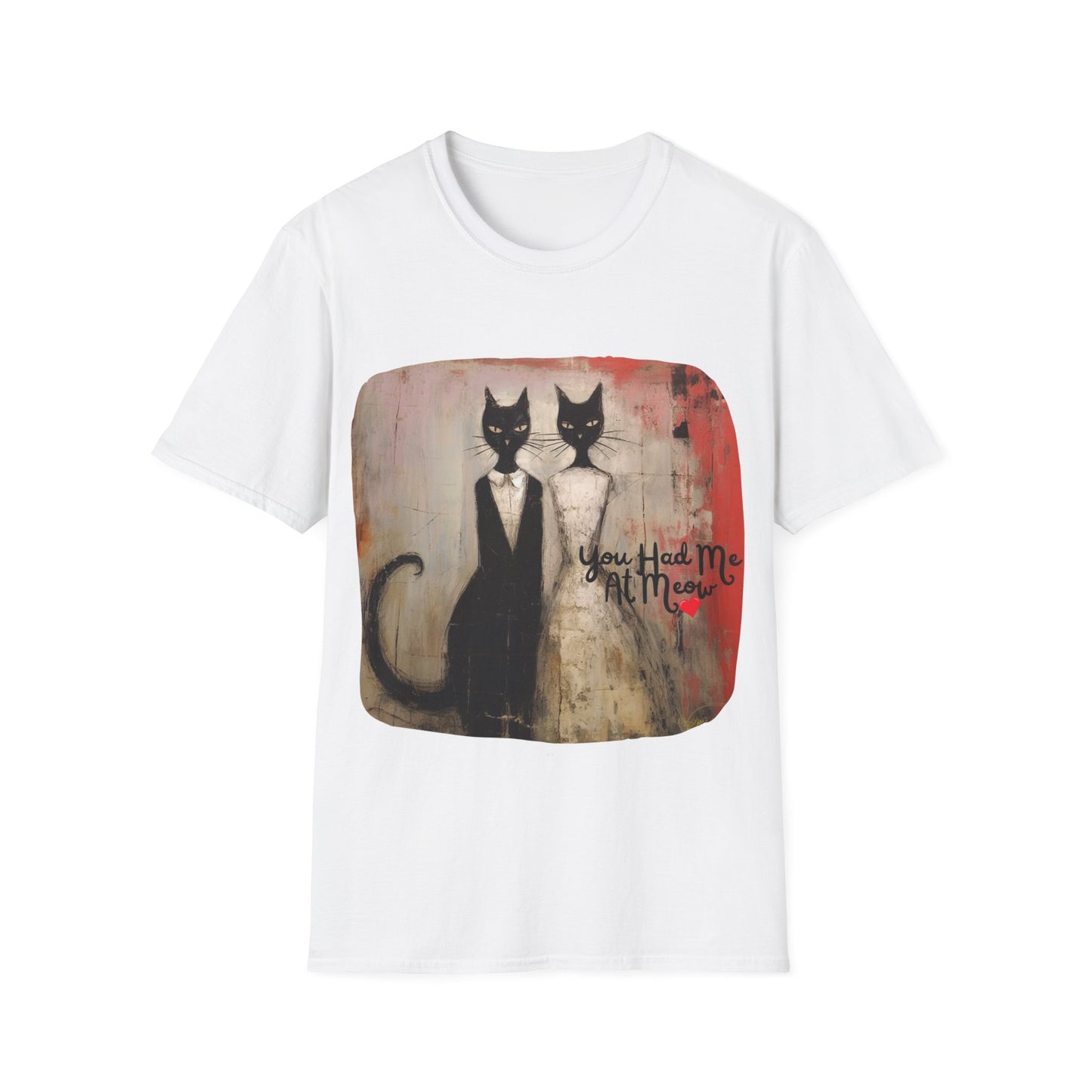 You Had Me At Meow -V2 Love and Romance, Gift Mens Woman's Unisex Graphic T Tee Shirt, Softstyle Teeshirt