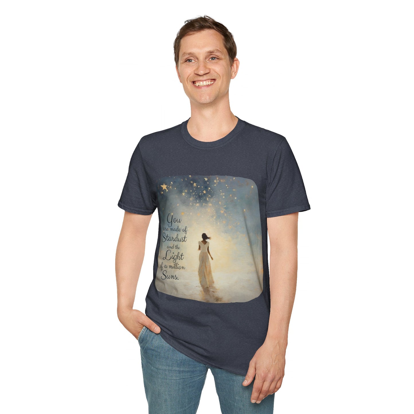 Inspirational You are Made of Stardust and the Light of a Million Suns , Gift Shirt, Yoga, Spirit, Positivity Shirt, Unisex Shirt, Softstyle T-Shirt Tee Teeshirt