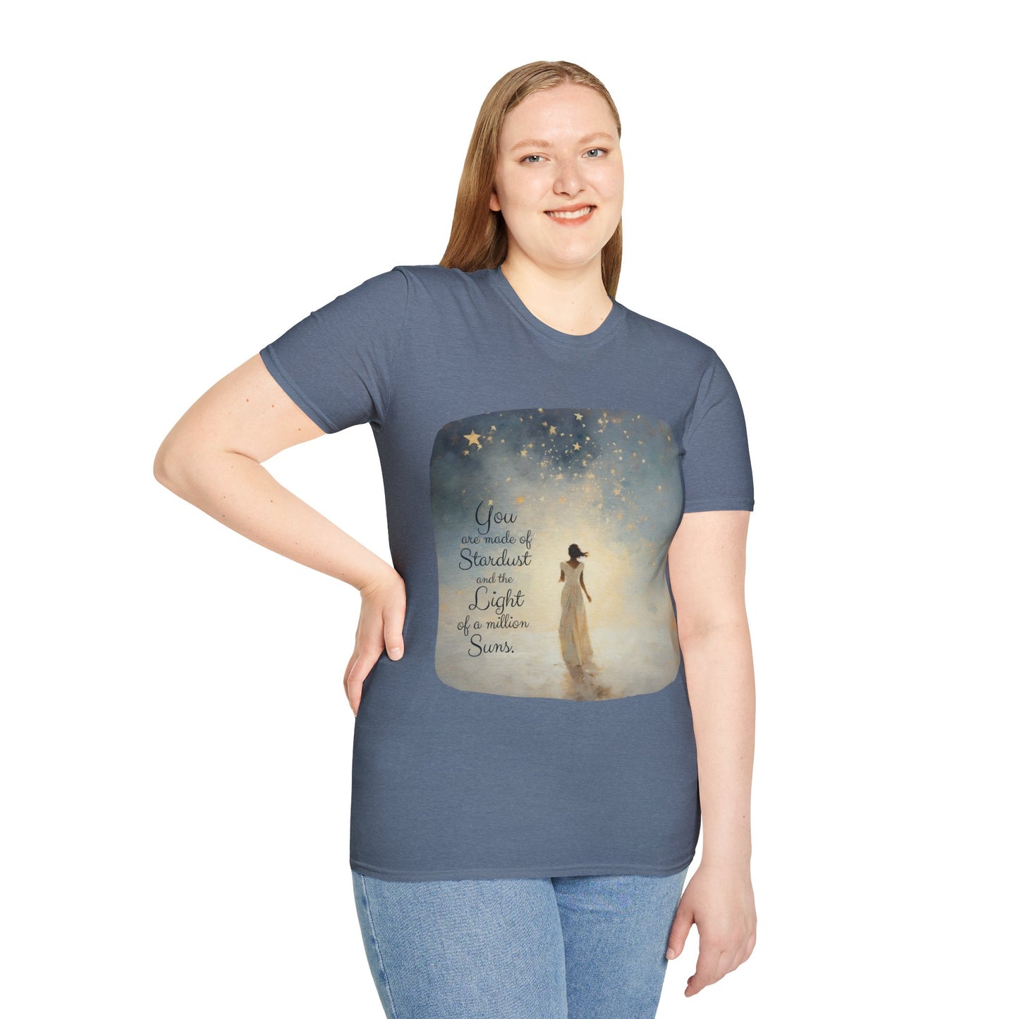Inspirational You are Made of Stardust and the Light of a Million Suns , Gift Shirt, Yoga, Spirit, Positivity Shirt, Unisex Shirt, Softstyle T-Shirt Tee Teeshirt