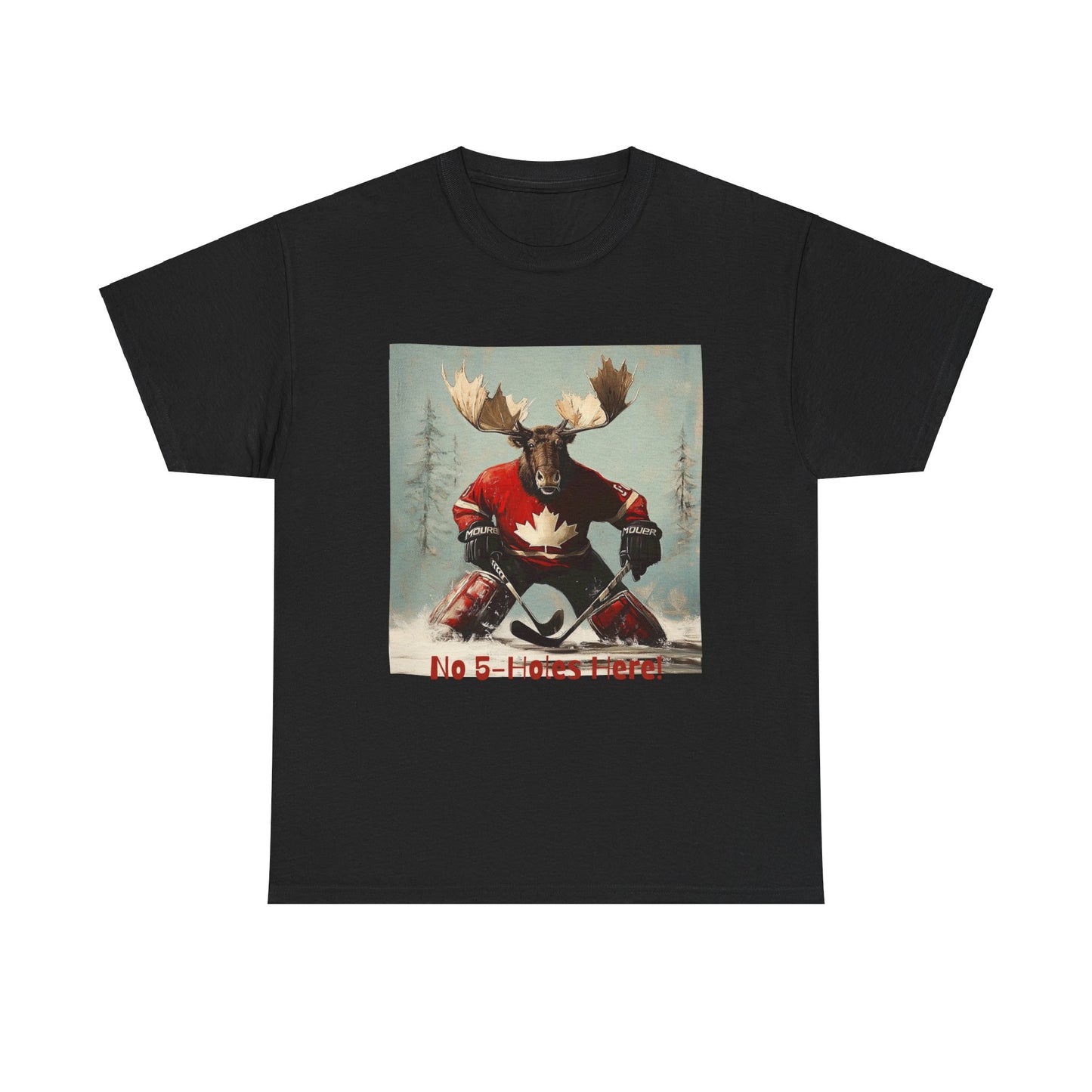 "No 5-Holes Here!" Hockey Player Goalie Moose - Moose Lover Hockey Graphic Tee Unisex Heavy Cotton Tee T-Shirt