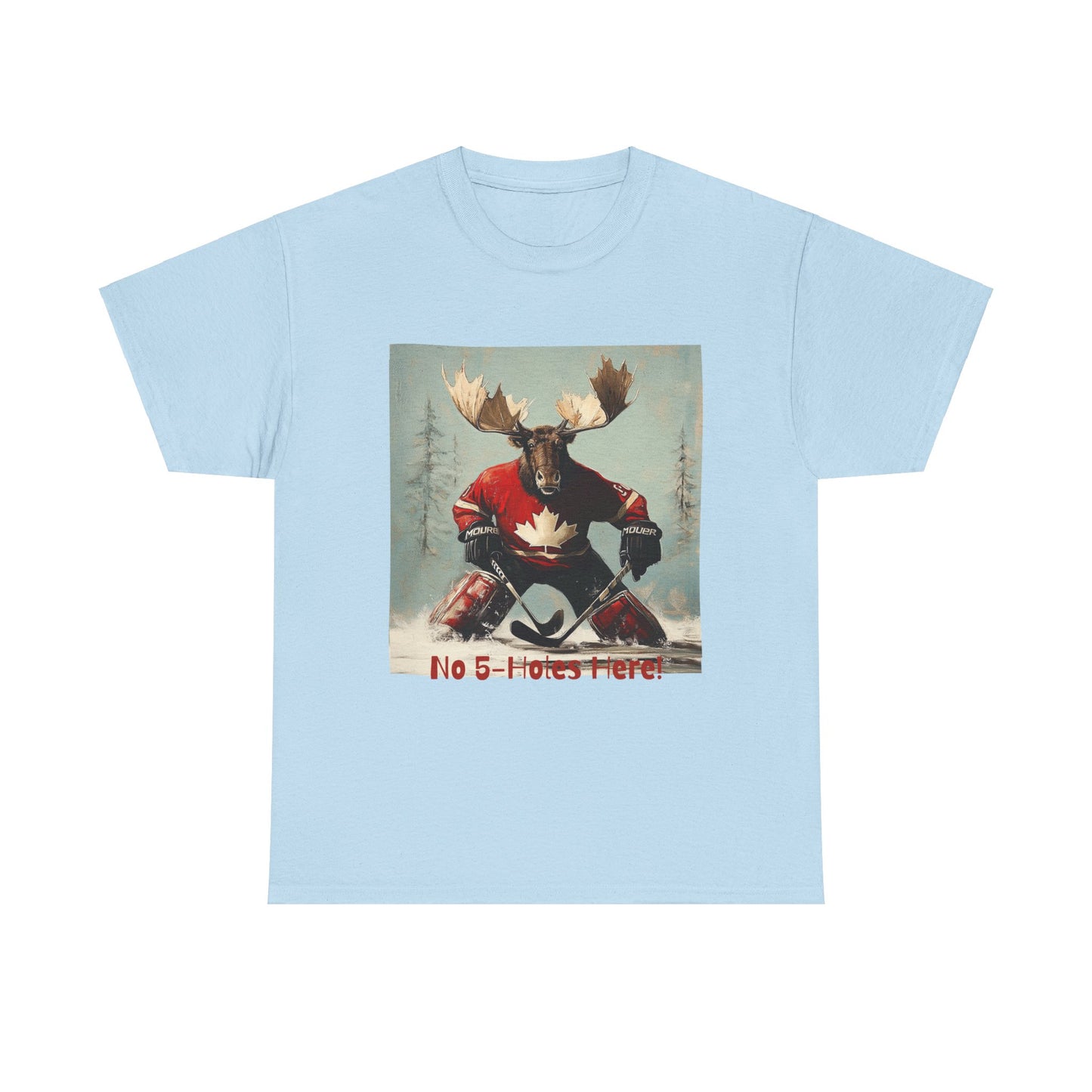 "No 5-Holes Here!" Hockey Player Goalie Moose - Moose Lover Hockey Graphic Tee Unisex Heavy Cotton Tee T-Shirt