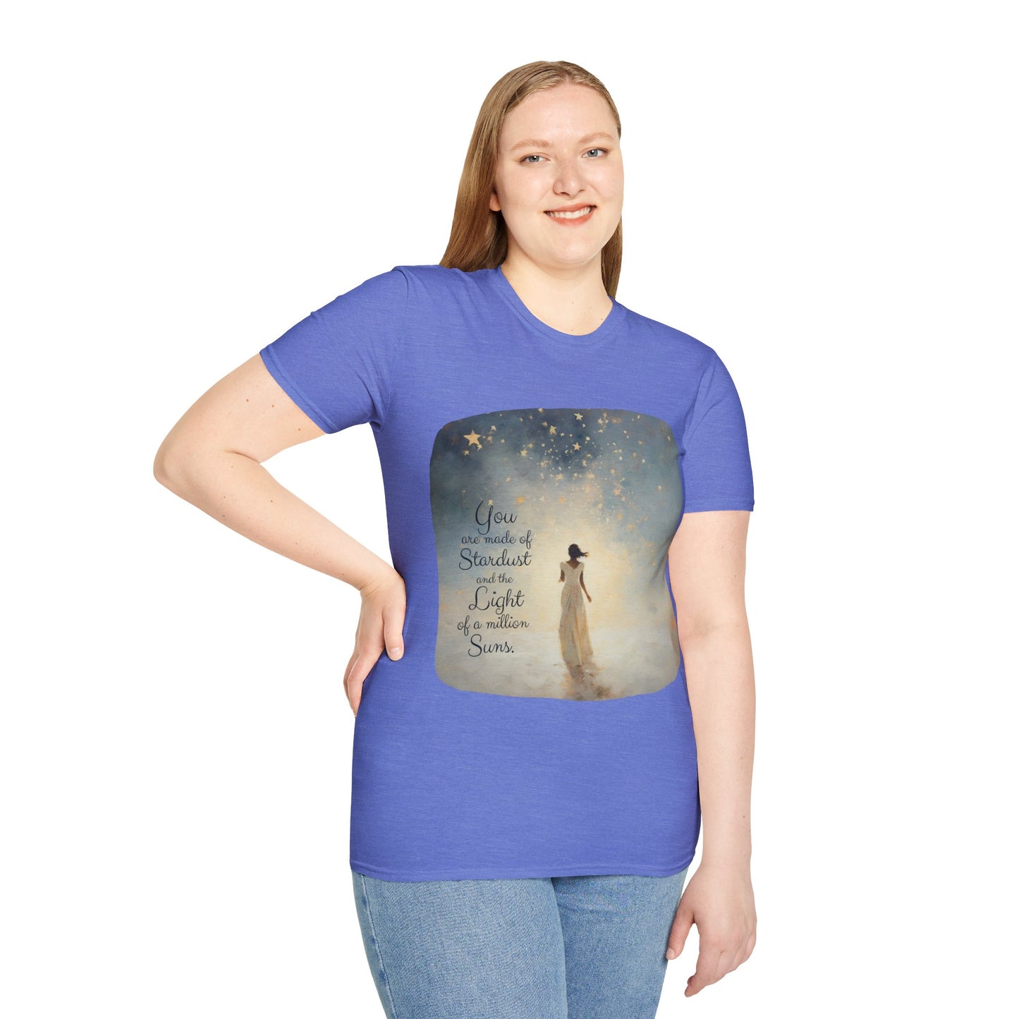 Inspirational You are Made of Stardust and the Light of a Million Suns , Gift Shirt, Yoga, Spirit, Positivity Shirt, Unisex Shirt, Softstyle T-Shirt Tee Teeshirt
