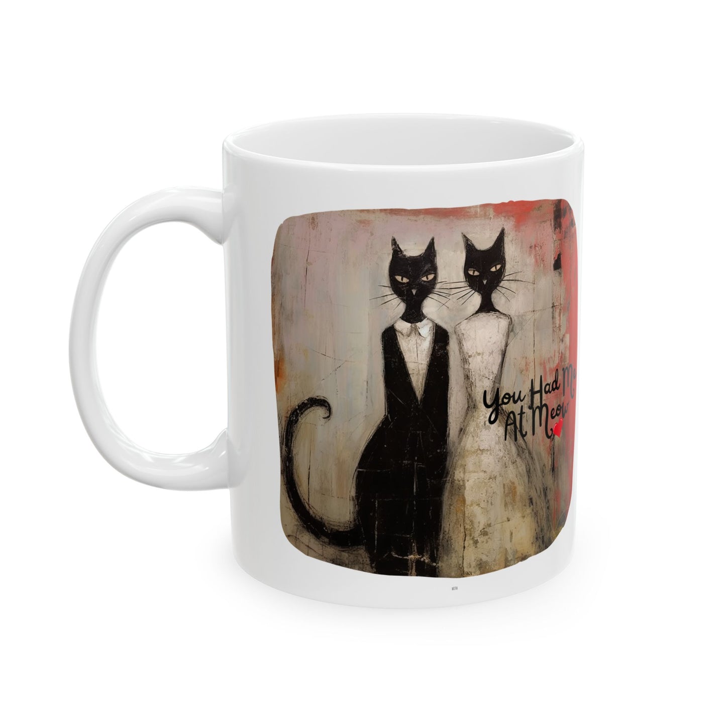 You Had Me At Meow (Ver 2) Cat Love, Lovers & Valentine's Day GIft Printed Ceramic Mug 11oz (small)