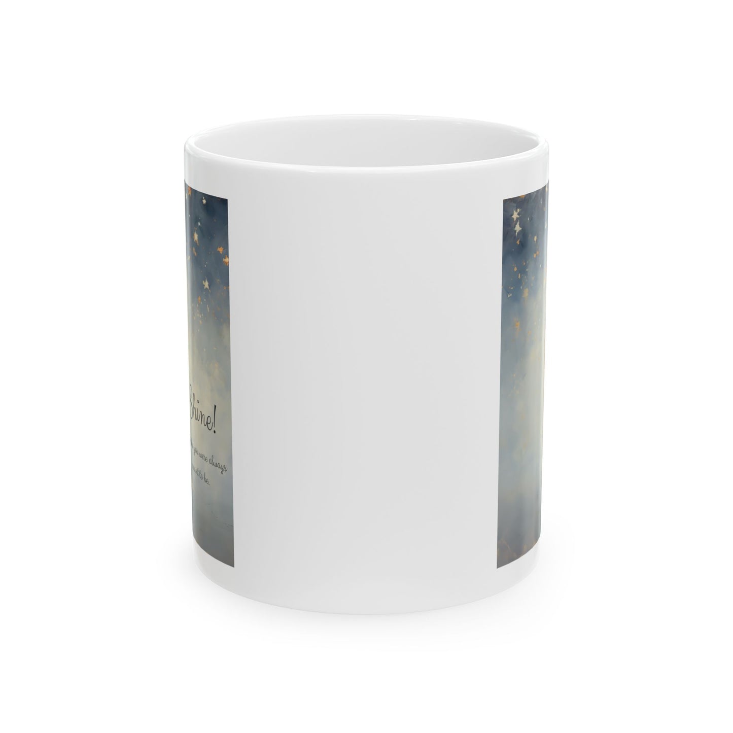 Inspirational Shine! Friendship, Friend, Lover, "Be who you were always meant to be" Gift Mug, Christmas Gift, Printed Ceramic Mug 11oz