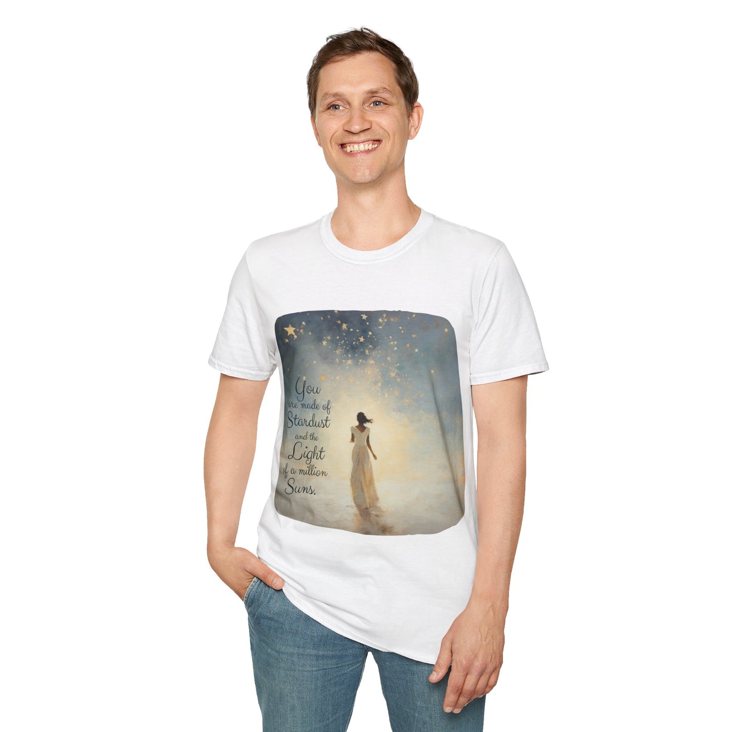 Inspirational You are Made of Stardust and the Light of a Million Suns , Gift Shirt, Yoga, Spirit, Positivity Shirt, Unisex Shirt, Softstyle T-Shirt Tee Teeshirt