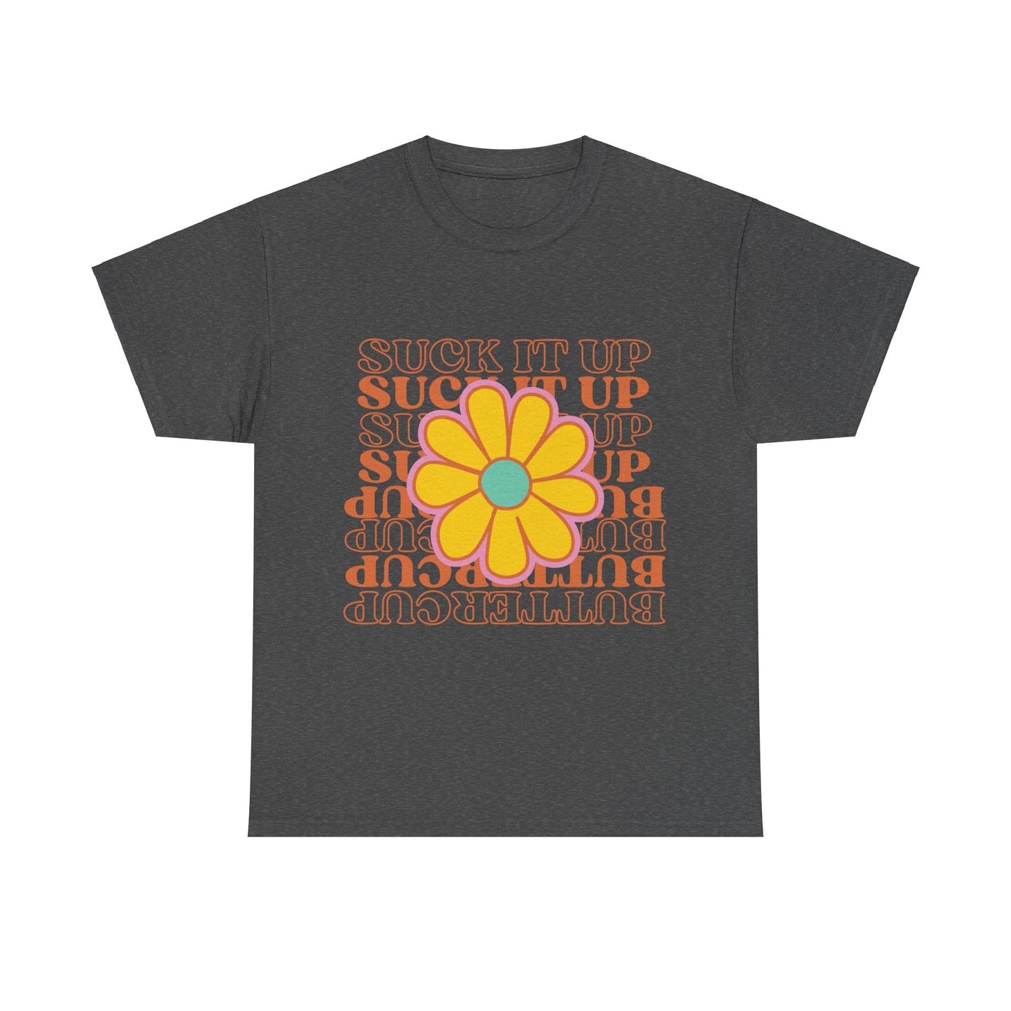 Suck It Up Buttercup T-shirt, Unisex Heavy Cotton Tee T-Shirt