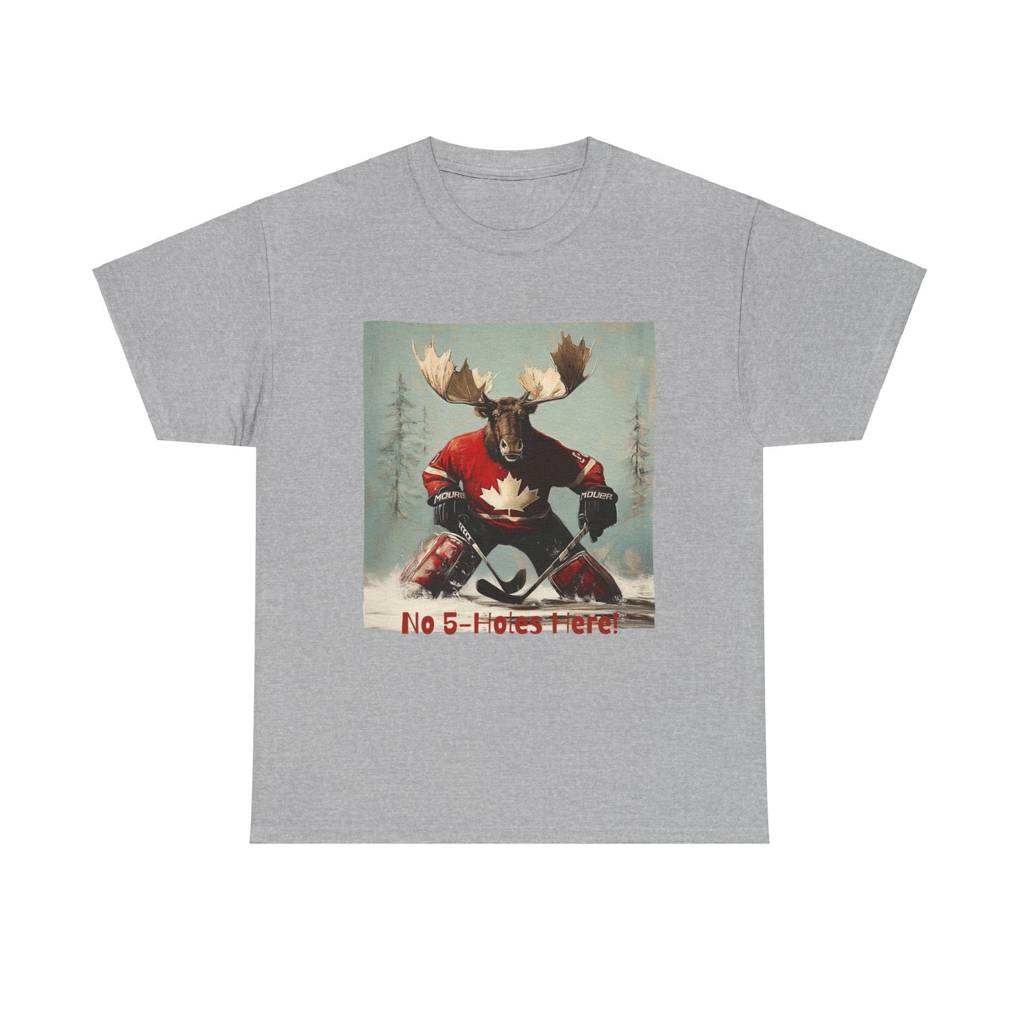 "No 5-Holes Here!" Hockey Player Goalie Moose - Moose Lover Hockey Graphic Tee Unisex Heavy Cotton Tee T-Shirt