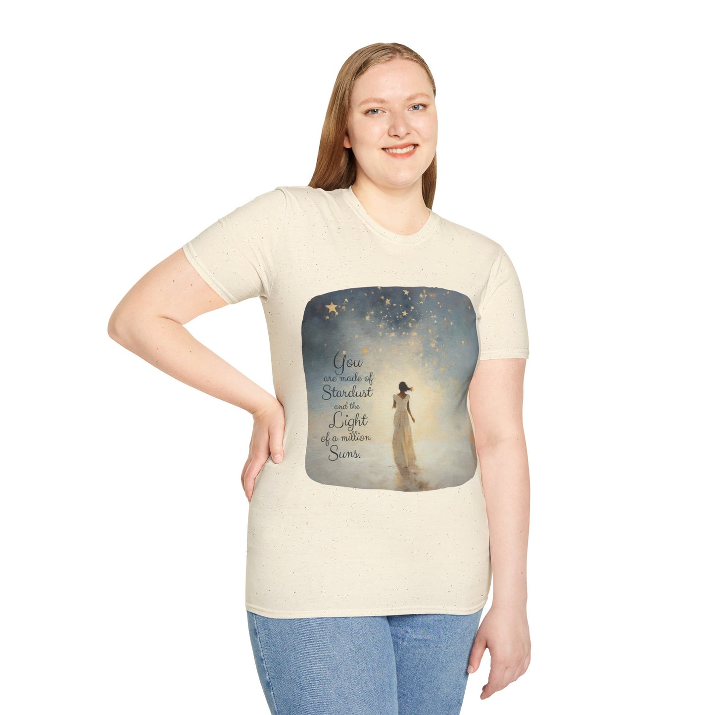 Inspirational You are Made of Stardust and the Light of a Million Suns , Gift Shirt, Yoga, Spirit, Positivity Shirt, Unisex Shirt, Softstyle T-Shirt Tee Teeshirt