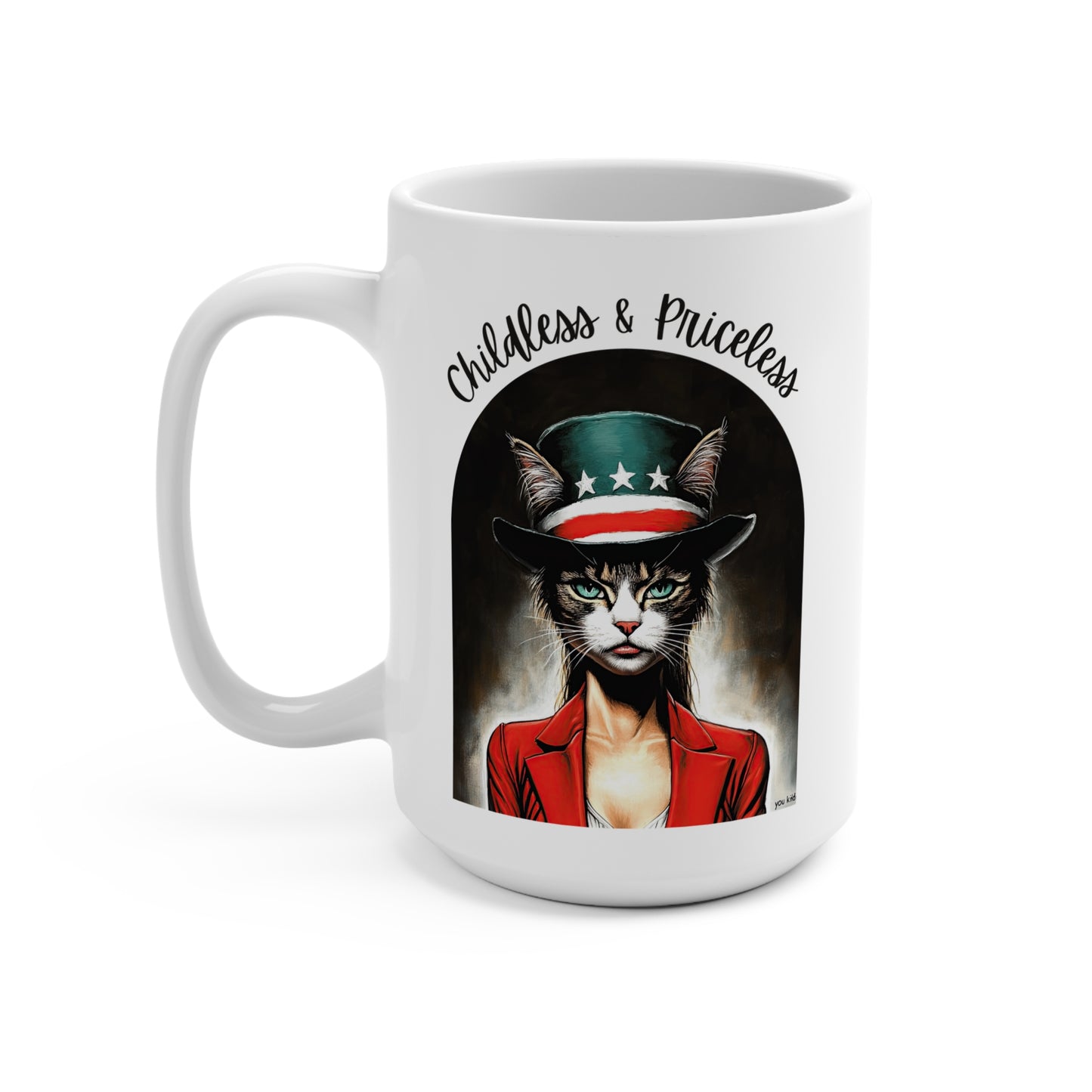 Childless Cat Lady Mug - "Childless& Priceless" - - Mug 15oz