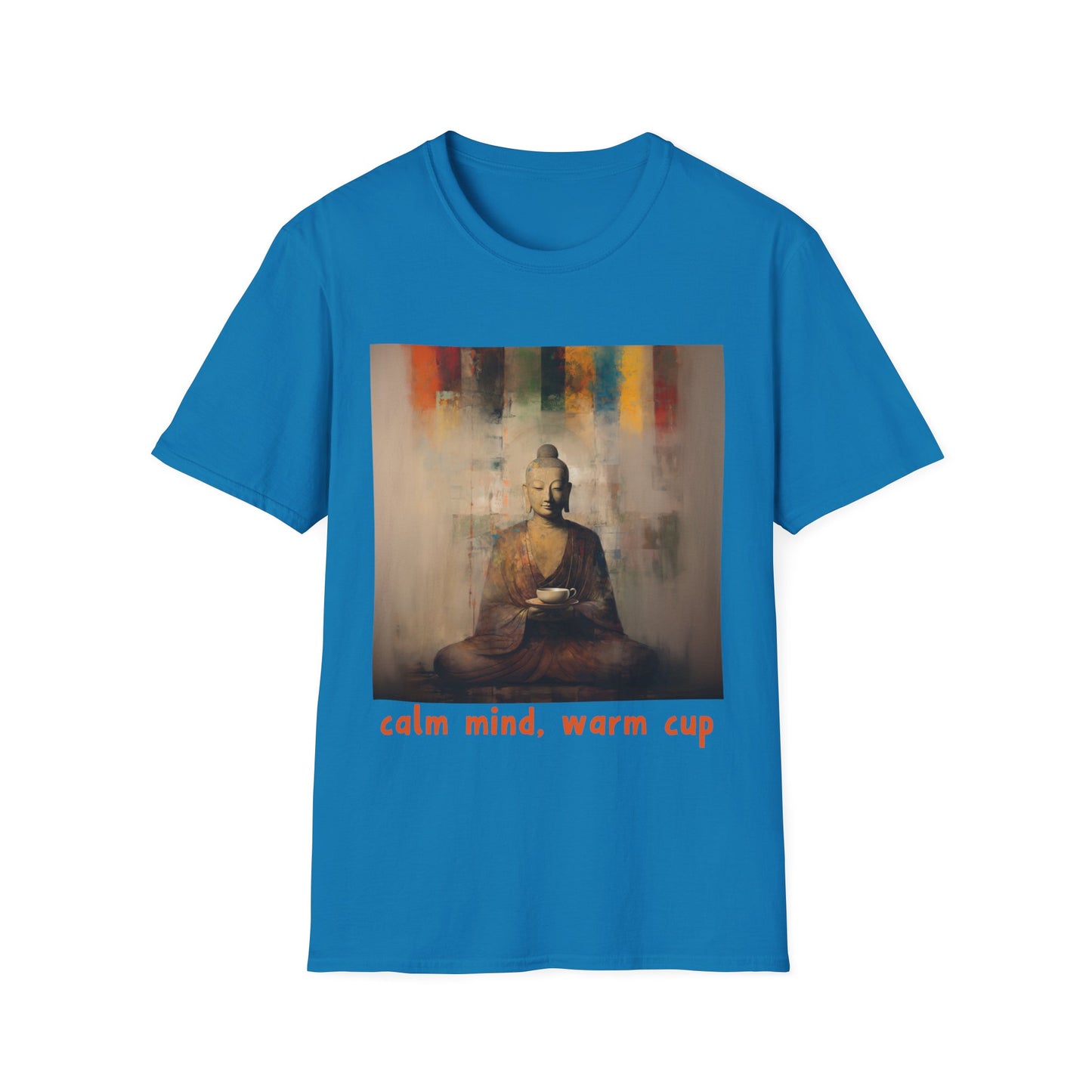 Calm MInd, Warm Cup - Coffee Tea Lover Buda Buddha Budda Unisex Graphic Tee - Jersey Short Sleeve Tee Shirt, Softstyle T-Shirt Men Woman