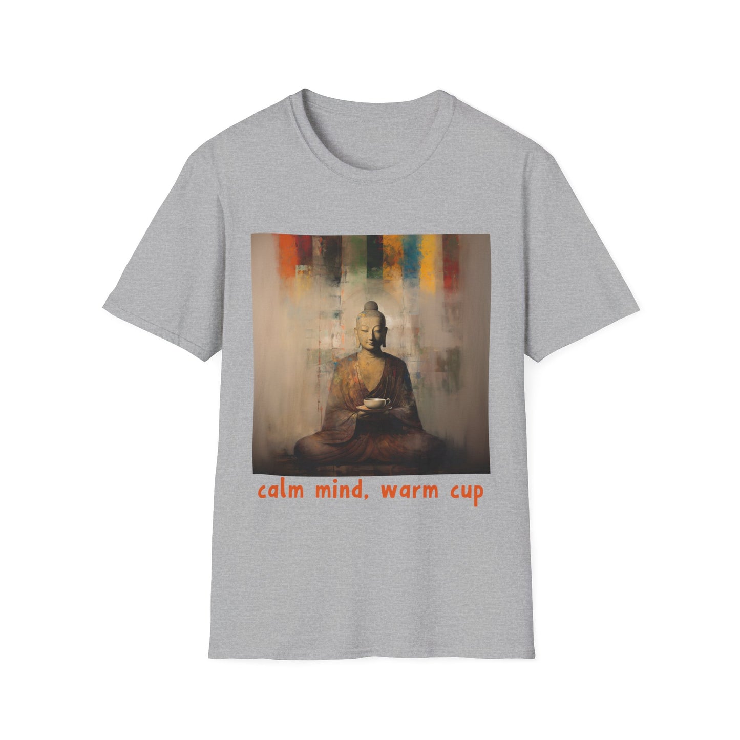 Calm MInd, Warm Cup - Coffee Tea Lover Buda Buddha Budda Unisex Graphic Tee - Jersey Short Sleeve Tee Shirt, Softstyle T-Shirt Men Woman