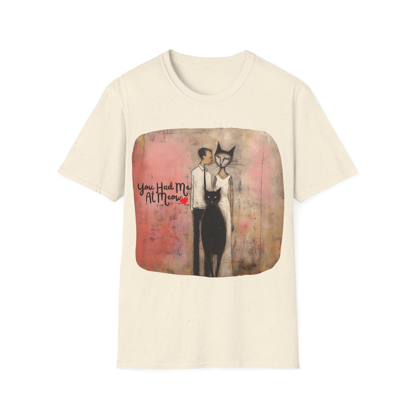You Had Me At Meow -V5 Love, Romance, Bachelorette Shirt Graphic Tee- Gift Unisex Shirt, Softstyle T-Shirt Tee Teeshirt