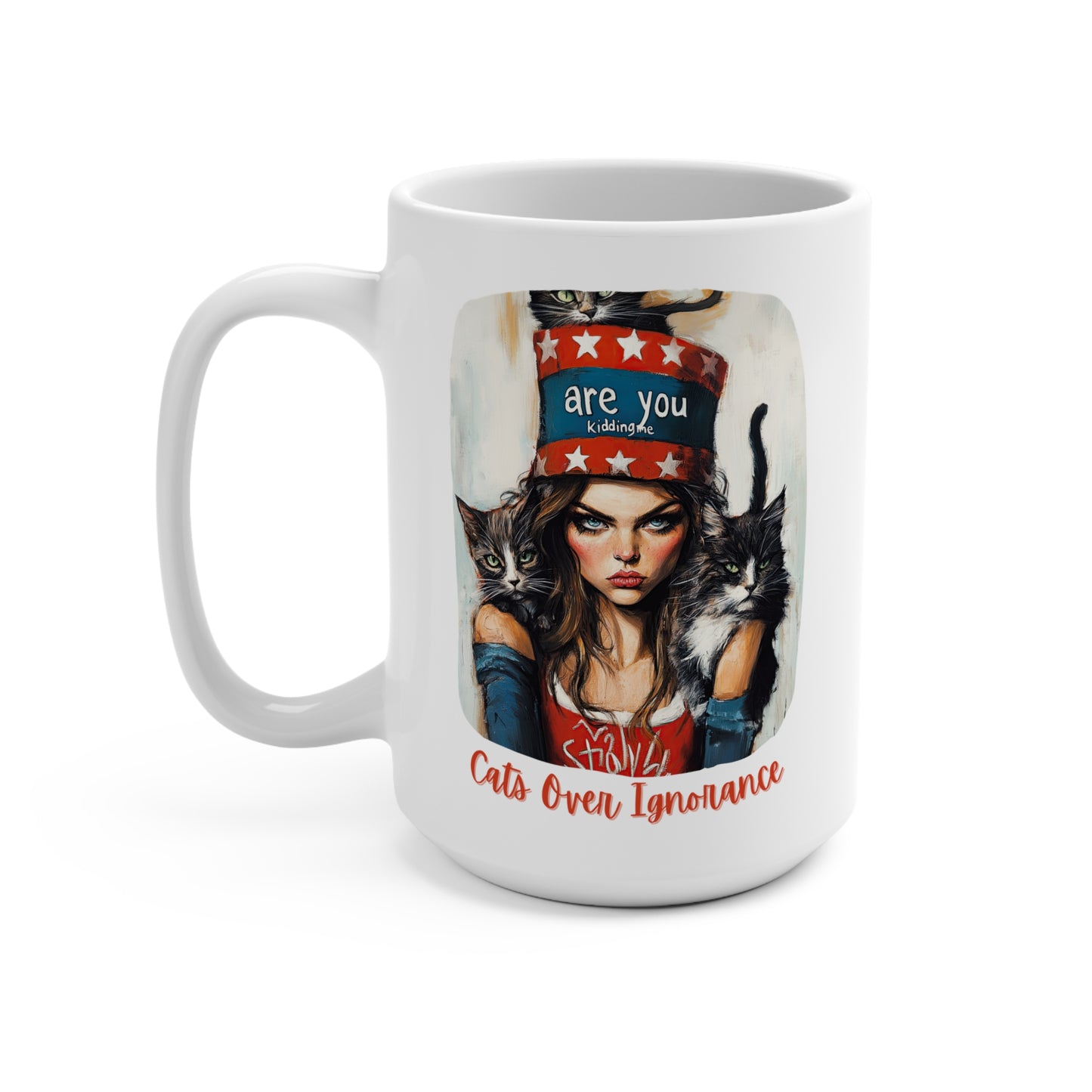 Childless Cat Lady Mug - "Cats Over Ignorance" -(V 2) , Say NO Ignorance- Mug 15oz