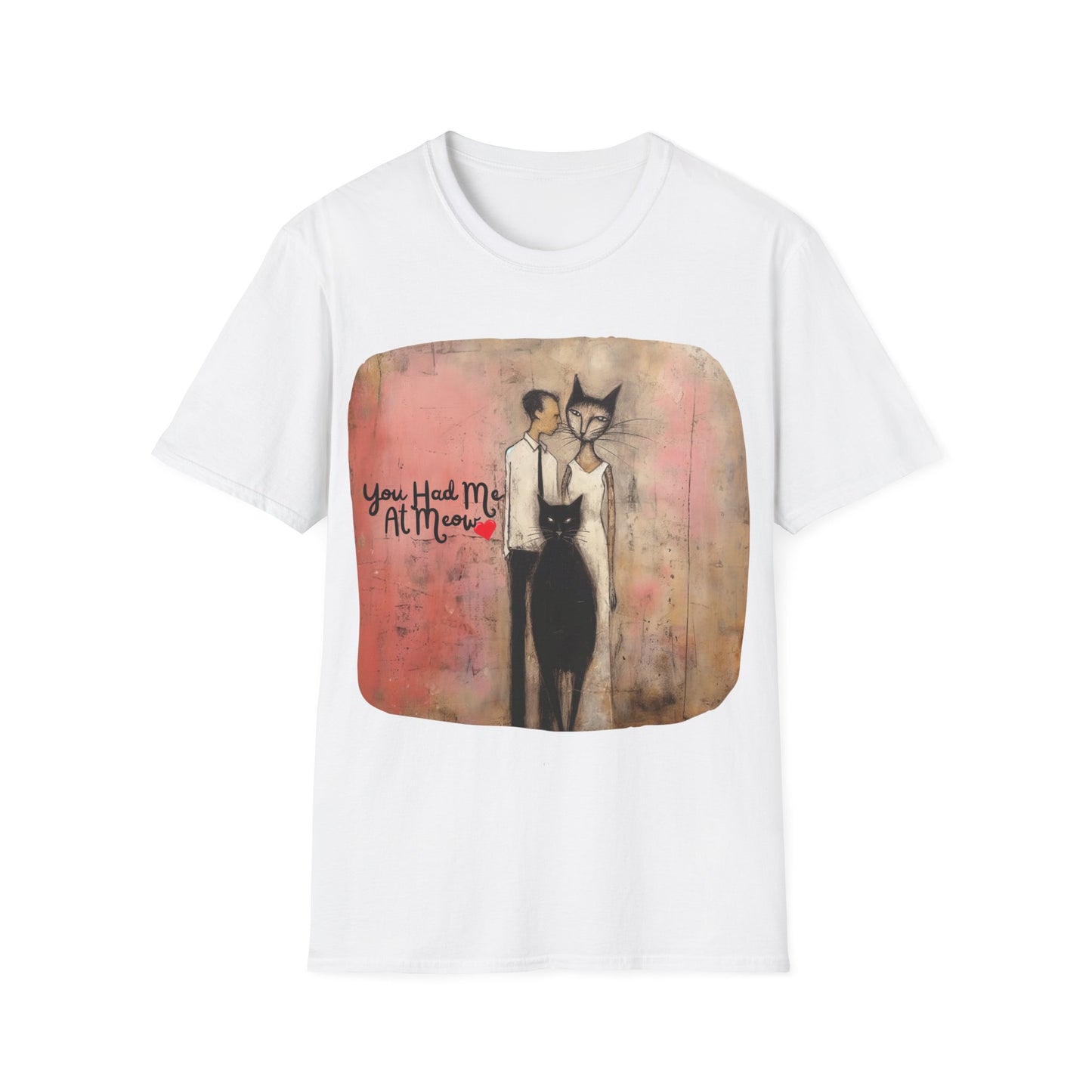 You Had Me At Meow -V5 Love, Romance, Bachelorette Shirt Graphic Tee- Gift Unisex Shirt, Softstyle T-Shirt Tee Teeshirt