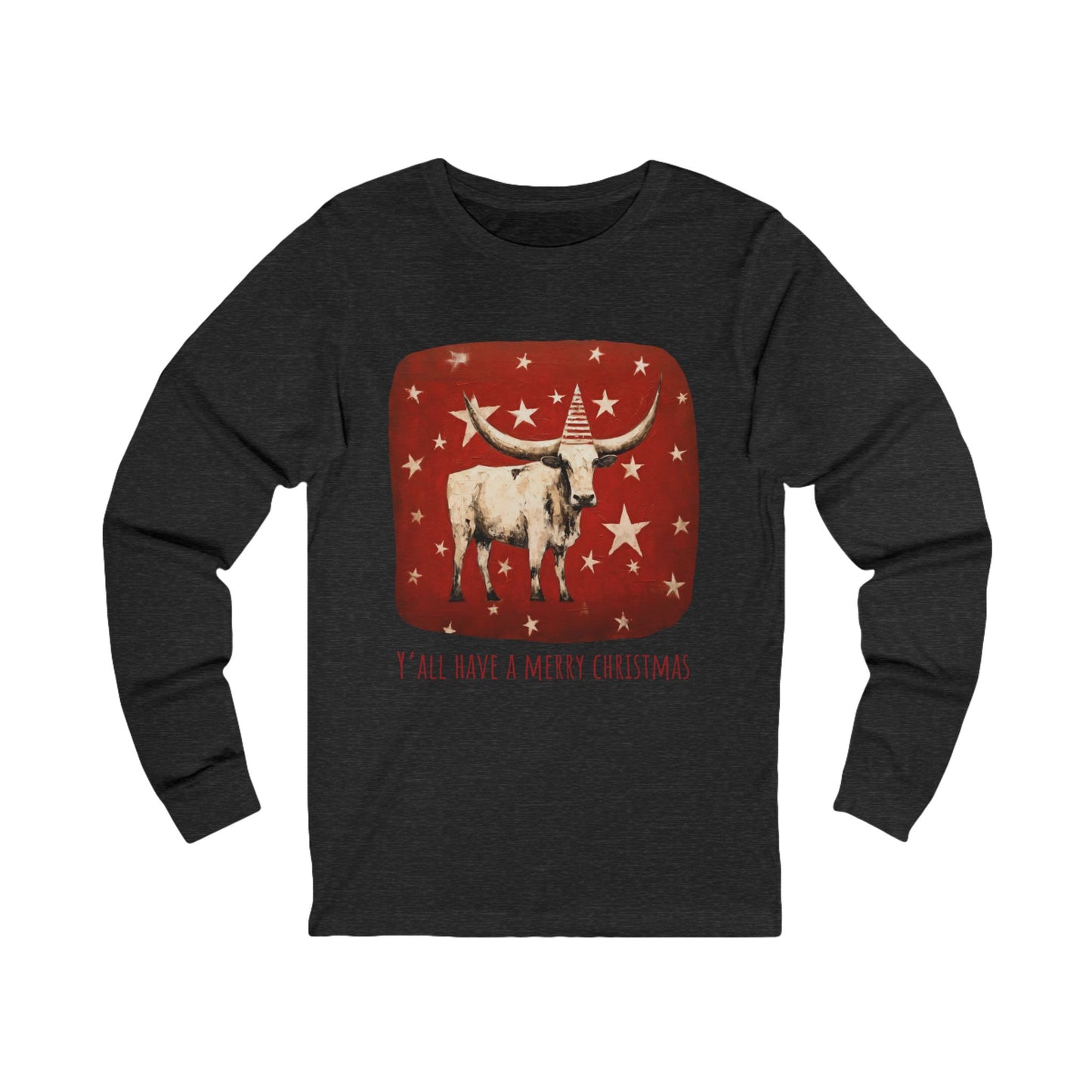 Y'all Have a Merry Christmas - Longhorn Style, Long Sleeve Holiday Shirt Cattle Christmas Gift Unisex Jersey Long Sleeve Tee Shirt, T-Shirt,